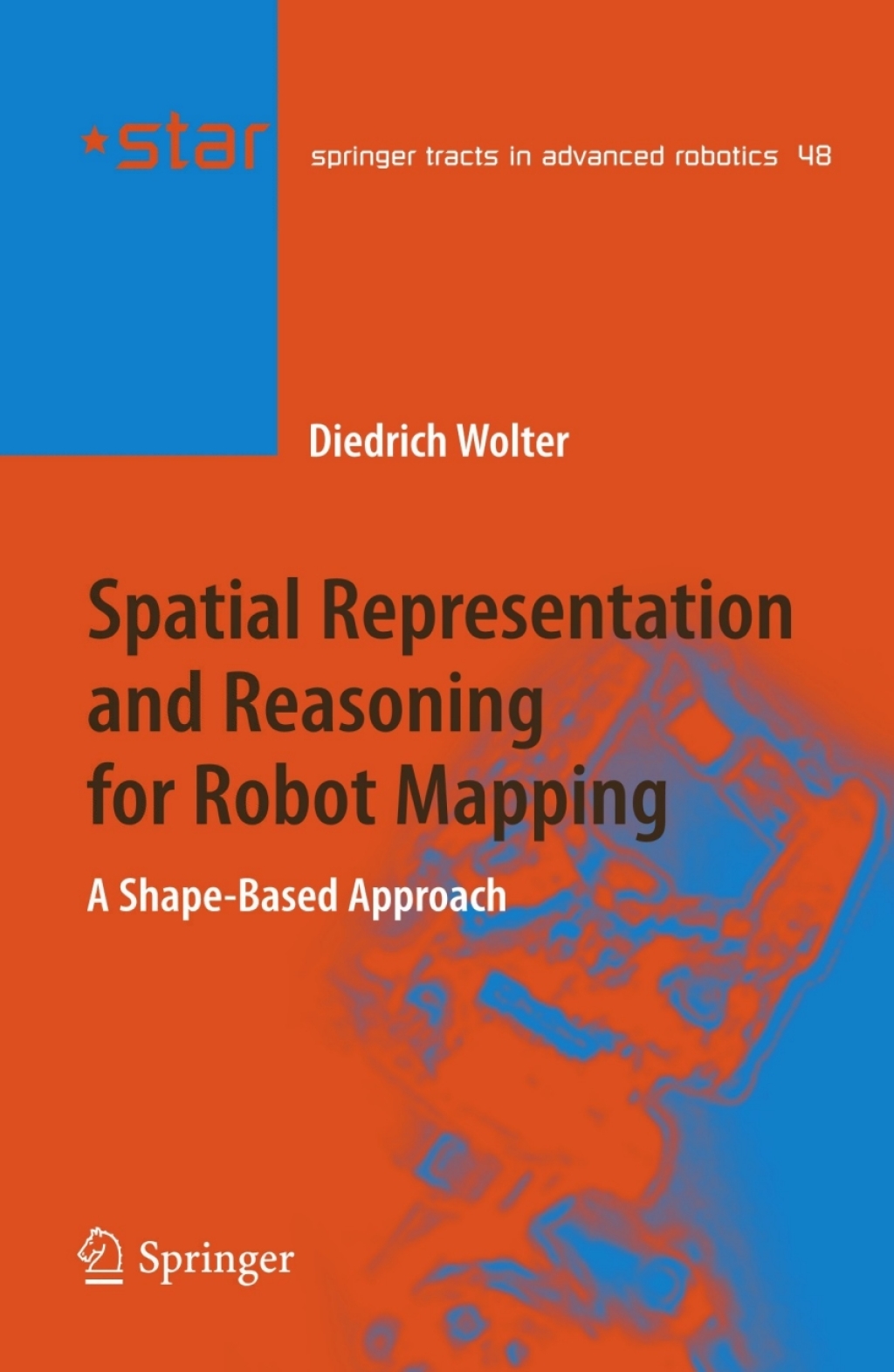 Spatial Representation and Reasoning for Robot Mapping A Shape-Based Approach 