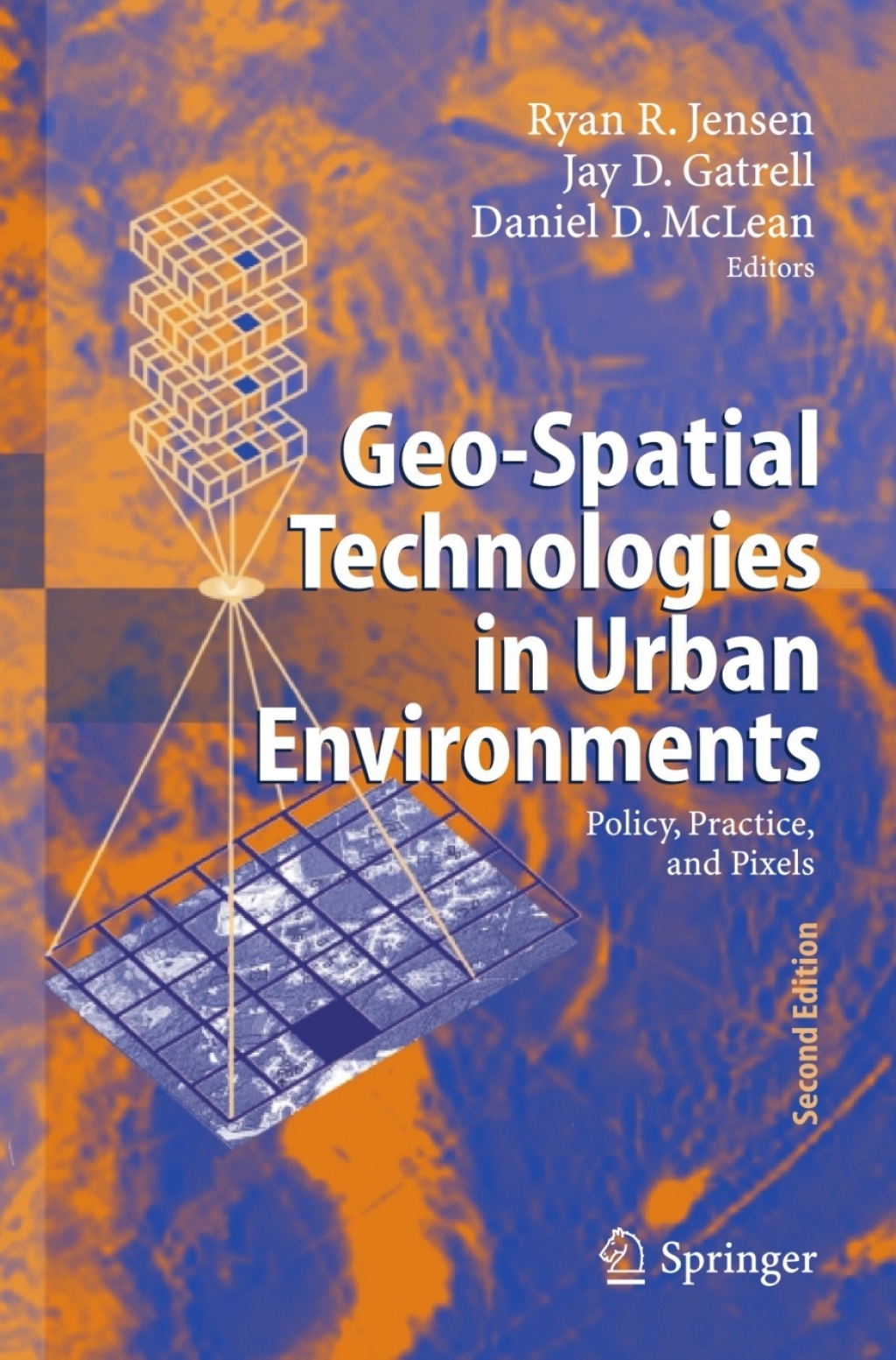 Geo-Spatial Technologies in Urban Environments Policy, Practice, and Pixels 2nd Edition