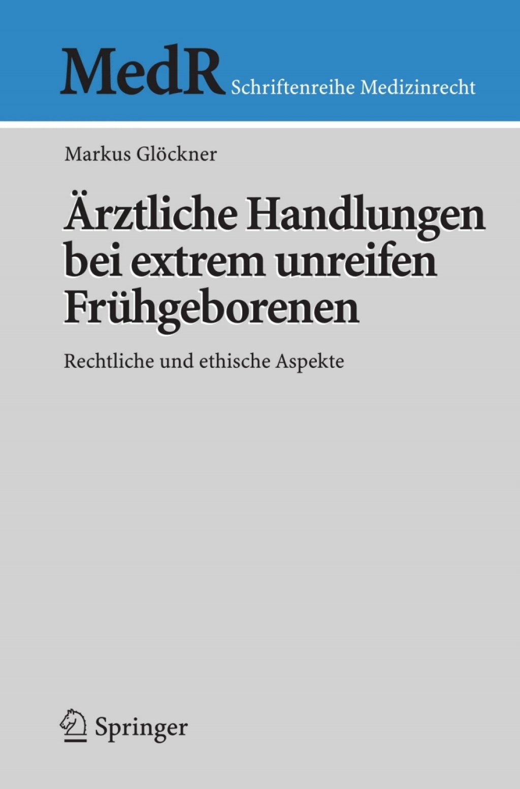 Ãƒâ€žrztliche Handlungen bei extrem unreifen FrÃƒÂ¼hgeborenen Rechtliche und ethische Aspekte 