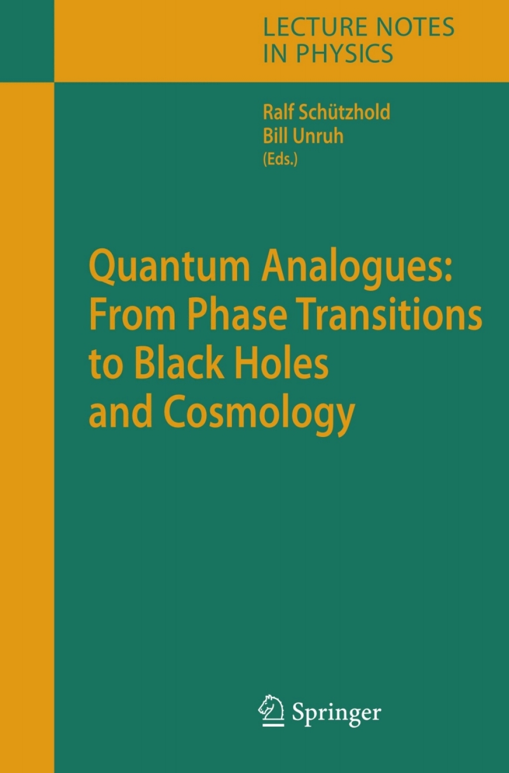 Quantum Analogues: From Phase Transitions to Black Holes and Cosmology 1st Edition