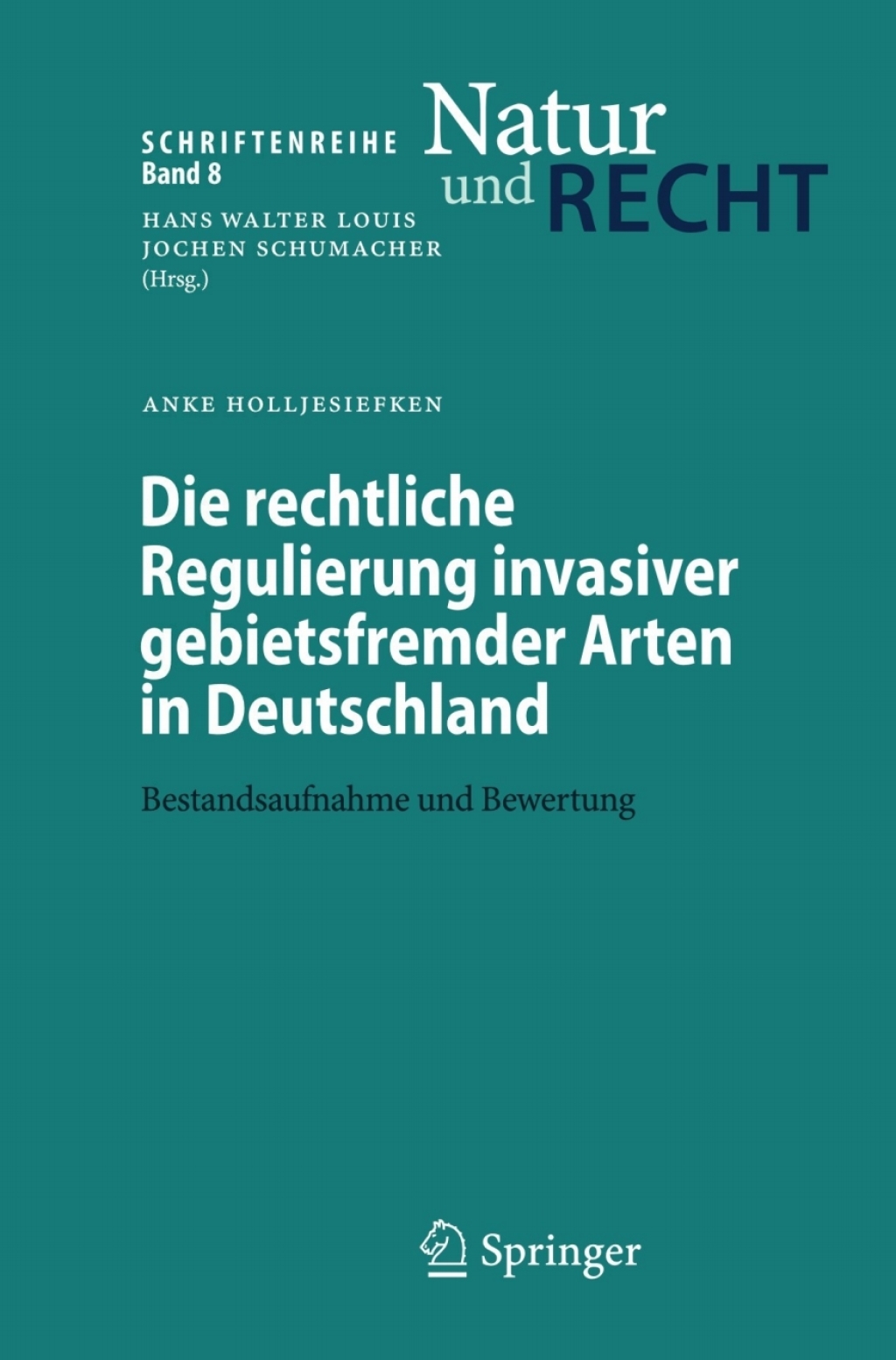 Die rechtliche Regulierung invasiver gebietsfremder Arten in Deutschland Bestandsaufnahme und Bewertung 