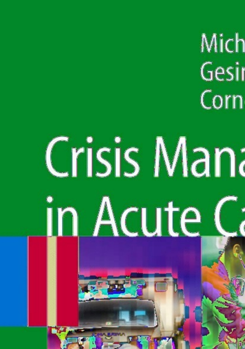 Crisis Management in Acute Care Settings Human Factors and Team Psychology in a High Stakes Environment 