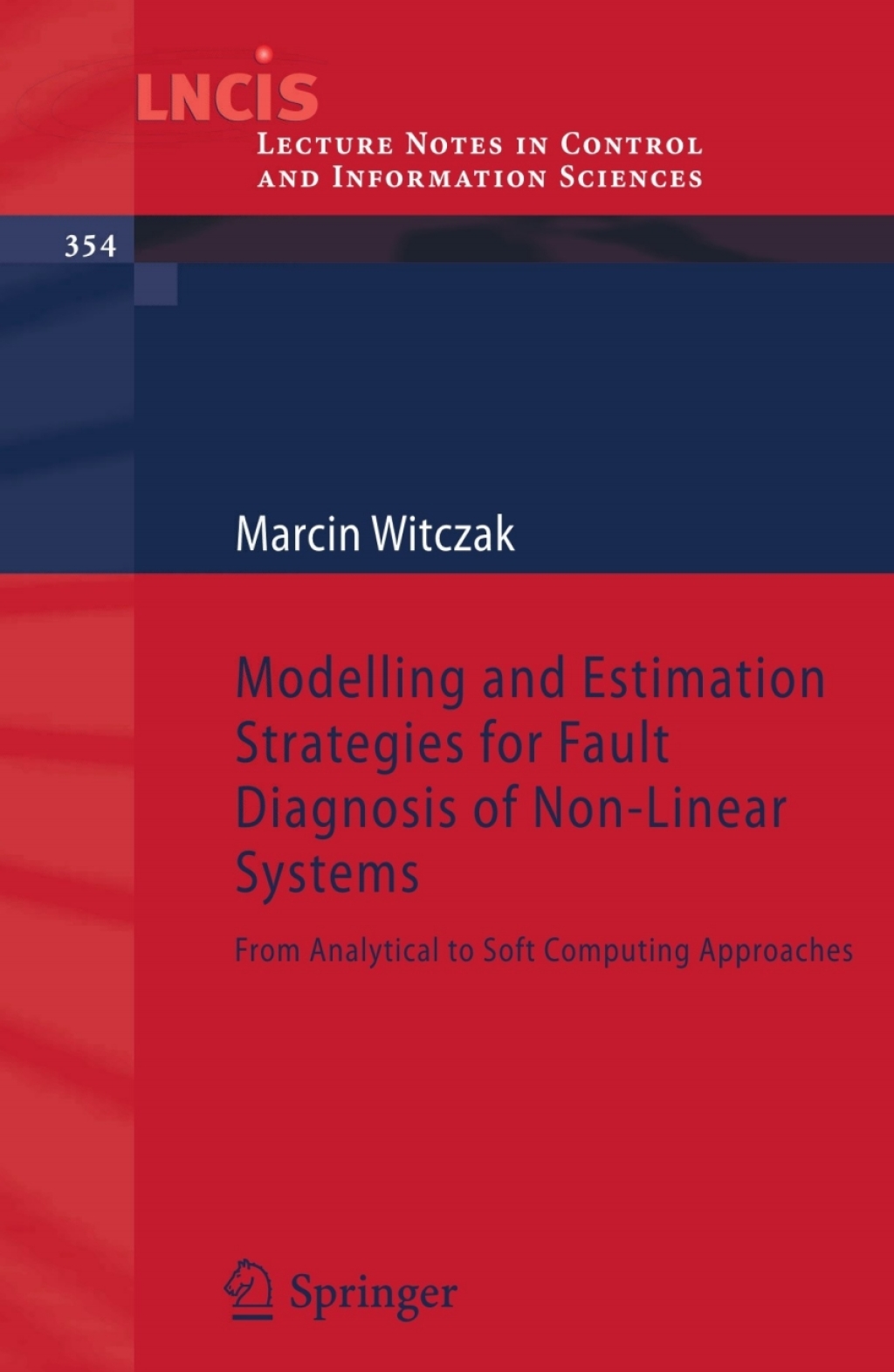 Modelling and Estimation Strategies for Fault Diagnosis of Non-Linear Systems From Analytical to Soft Computing Approaches 