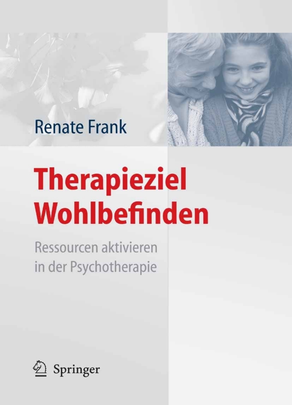 Therapieziel Wohlbefinden Ressourcen aktivieren in der Psychotherapie 1st Edition