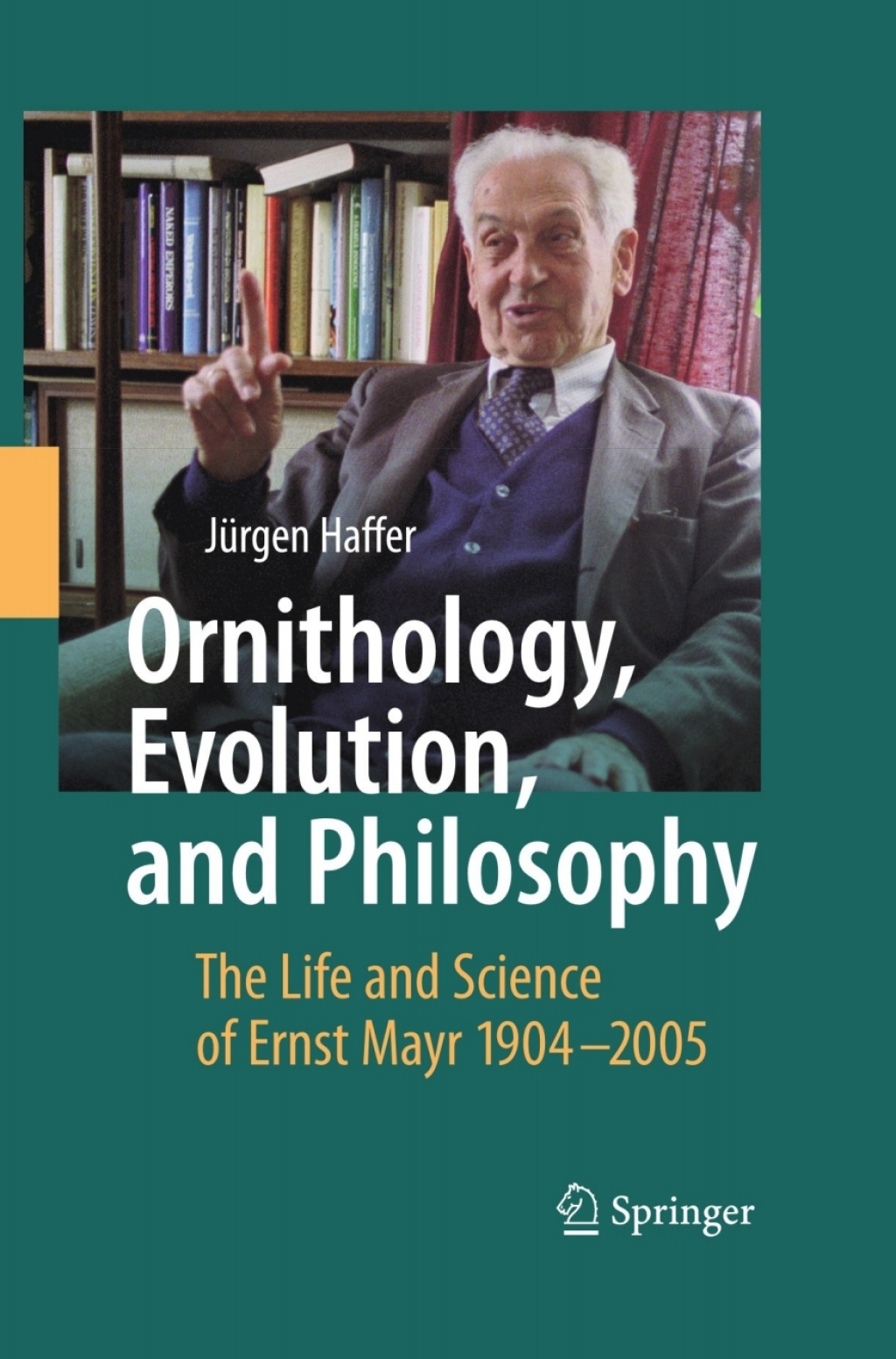 Ornithology, Evolution, and Philosophy The Life and Science of Ernst Mayr 1904-2005 