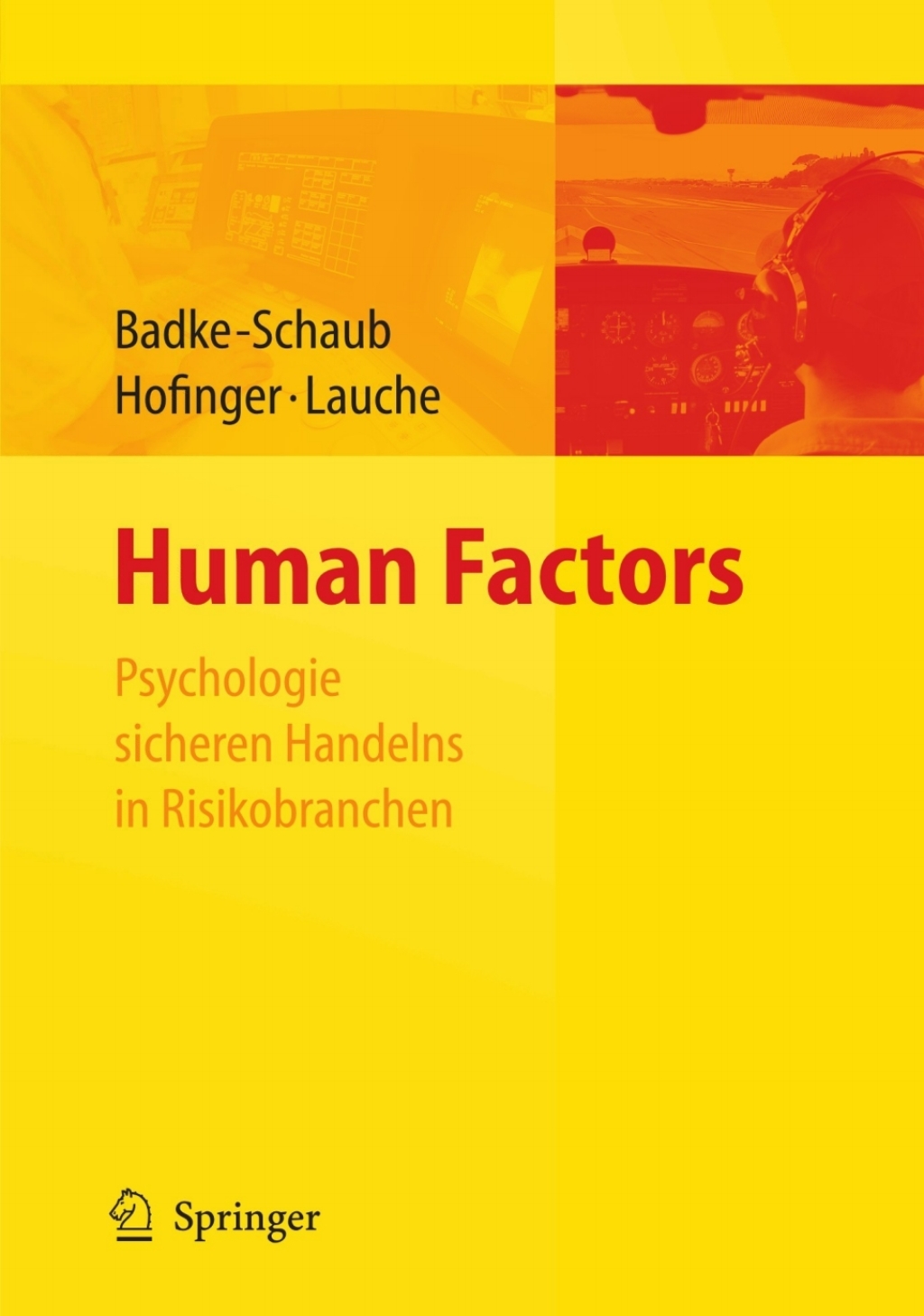 Human Factors - Psychologie sicheren Handelns in Risikobranchen 1st Edition