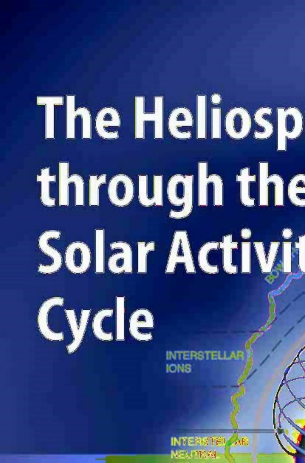 The Heliosphere through the Solar Activity Cycle 