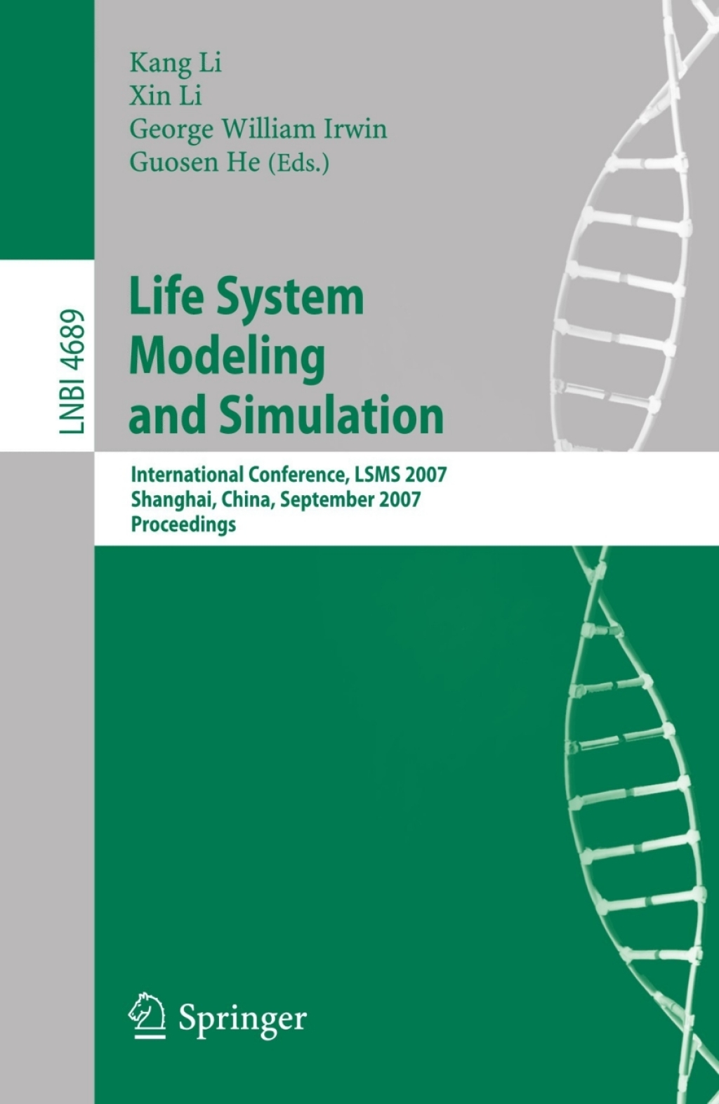 Life System Modeling and Simulation International Conference on Life System Modeling, and Simulation, LSMS 2007, Shanghai, China, September 14-17, 2007. Proceedings 1st Edition