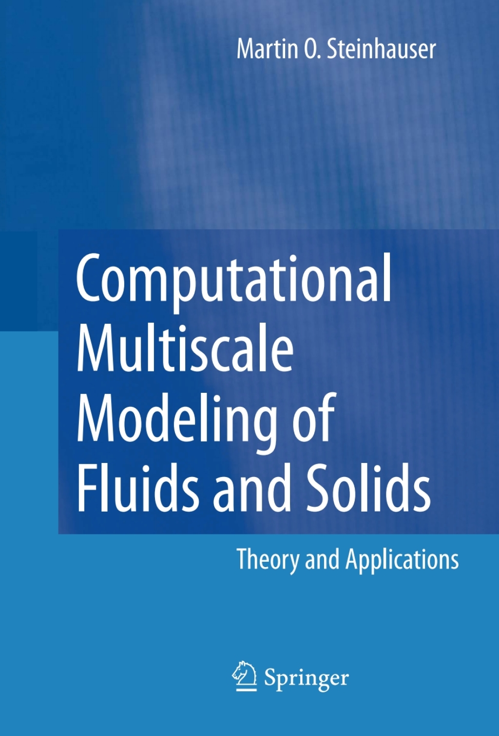 Computational Multiscale Modeling of Fluids and Solids Theory and Applications 