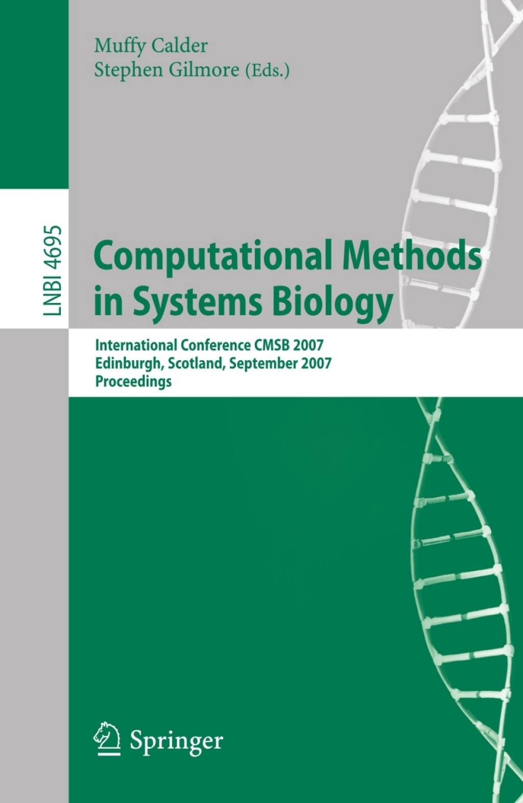 Computational Methods in Systems Biology International Conference CMSB 2007, Edinburgh, Scotland, September 20-21, 2007, Proceedings 1st Edition