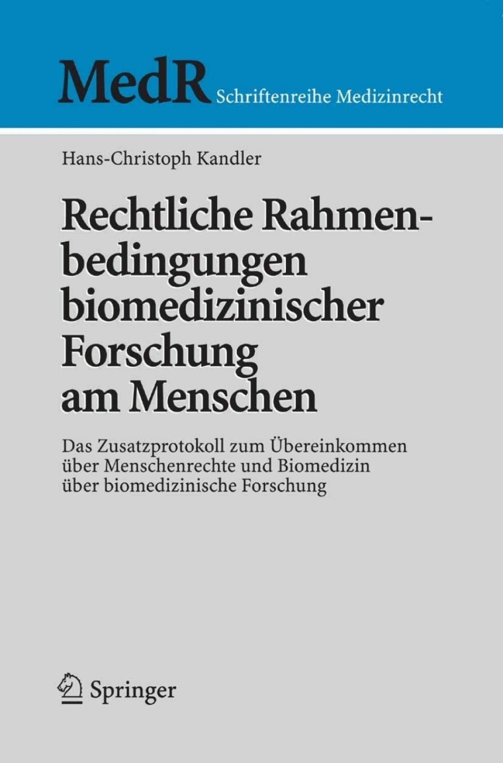 Rechtliche Rahmenbedingungen biomedizinischer Forschung am Menschen Das Zusatzprotokoll zum ÃƒÅ“bereinkommen ÃƒÂ¼ber Menschenrechte und Biomedizin ÃƒÂ¼ber biomedizinische Forschung 
