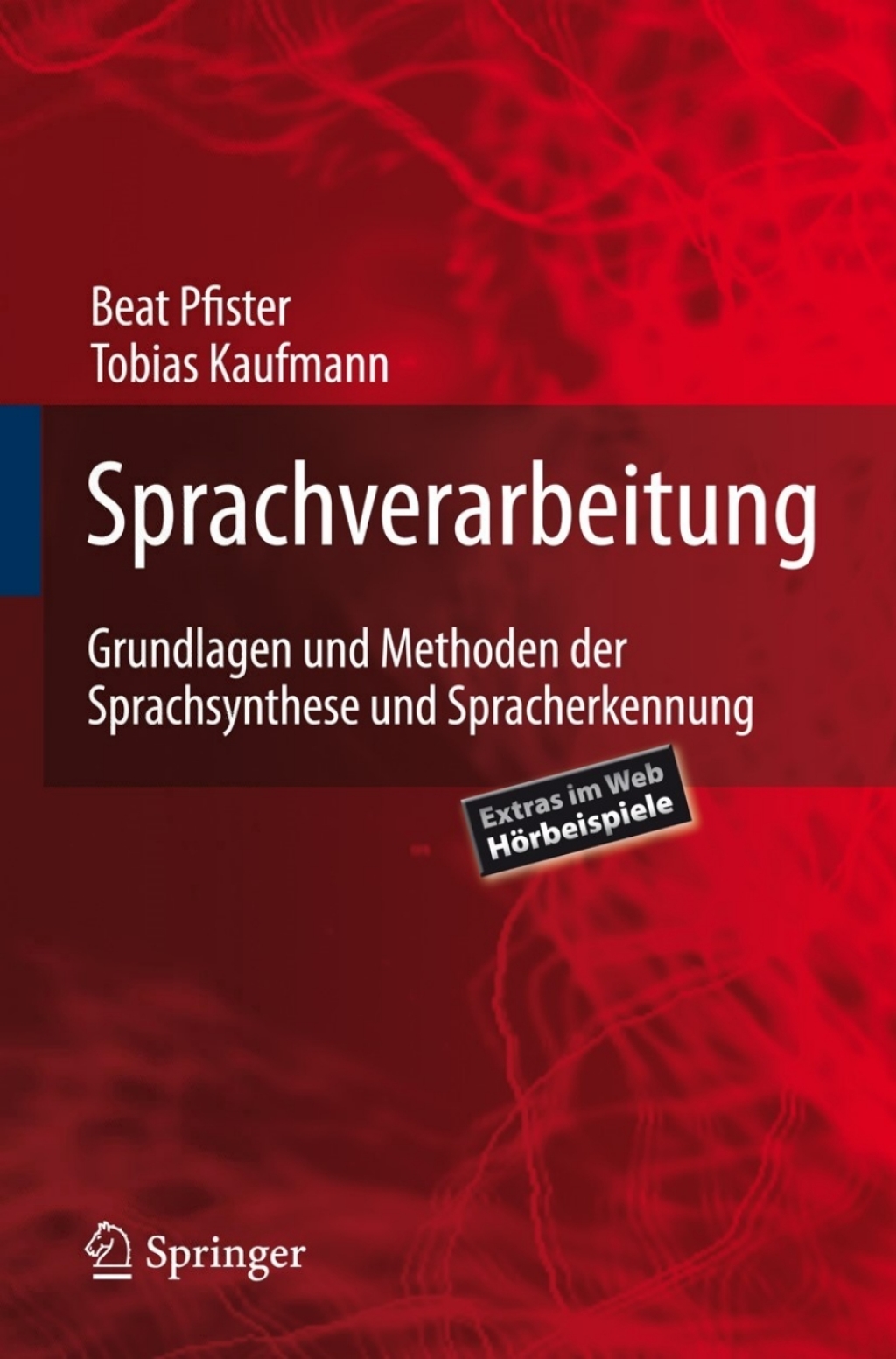 Sprachverarbeitung Grundlagen und Methoden der Sprachsynthese und Spracherkennung 