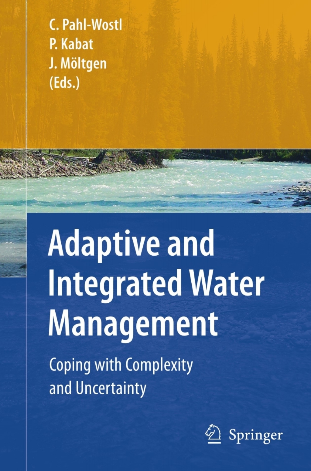 Adaptive and Integrated Water Management Coping with Complexity and Uncertainty 1st Edition