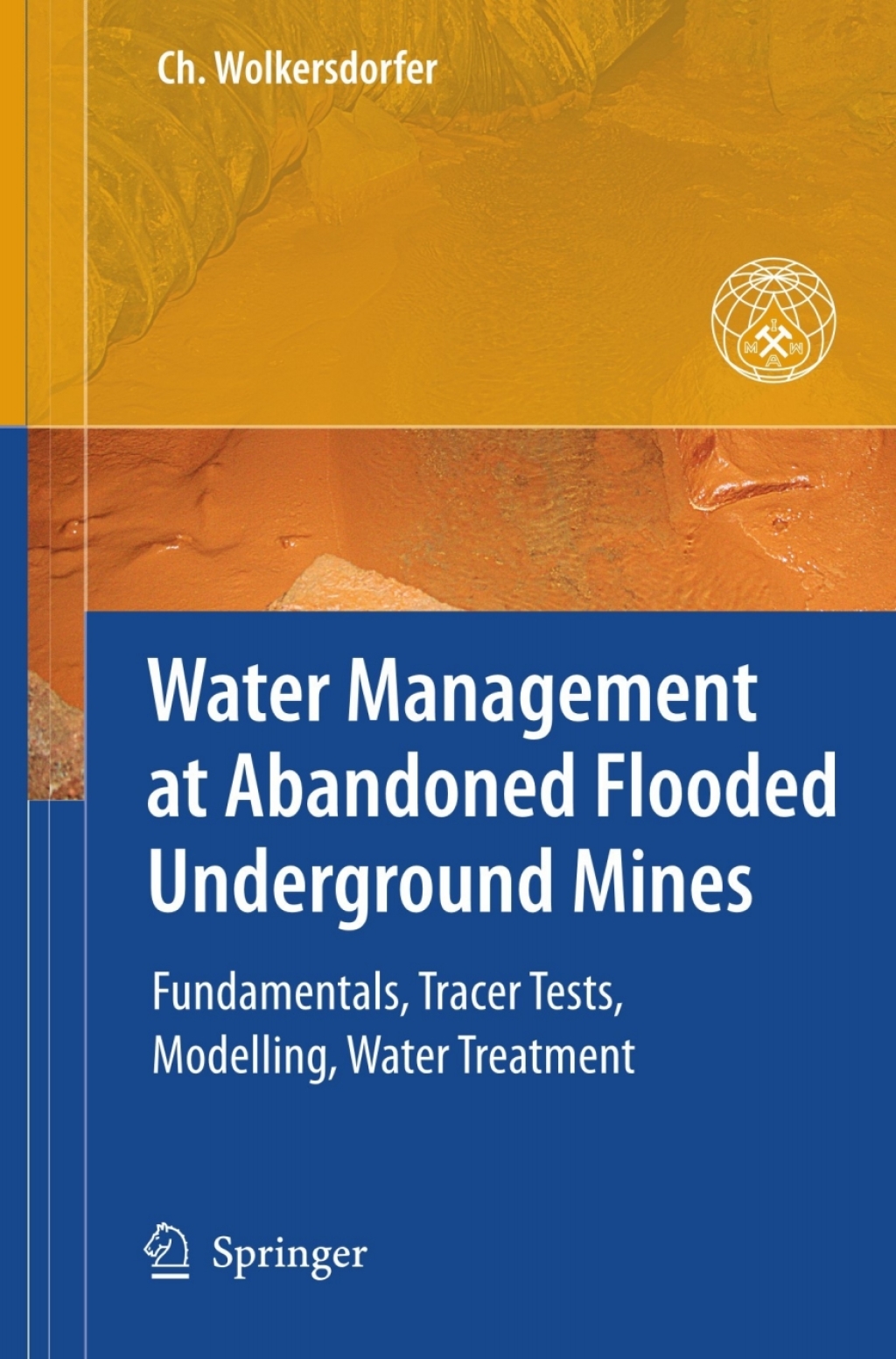 Water Management at Abandoned Flooded Underground Mines Fundamentals, Tracer Tests, Modelling, Water Treatment 
