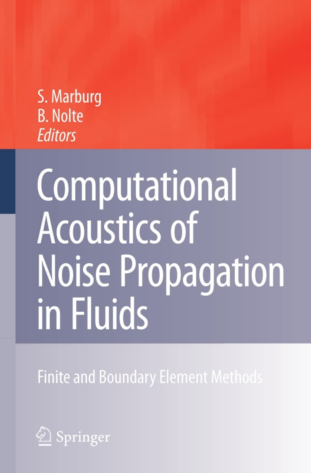 Computational Acoustics of Noise Propagation in Fluids - Finite and Boundary Element Methods 1st Edition