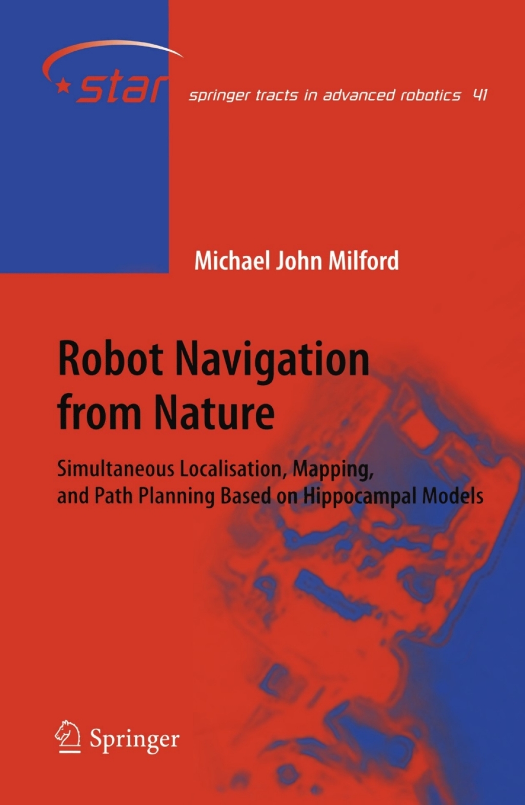 Robot Navigation from Nature Simultaneous Localisation, Mapping, and Path Planning Based on Hippocampal Models 