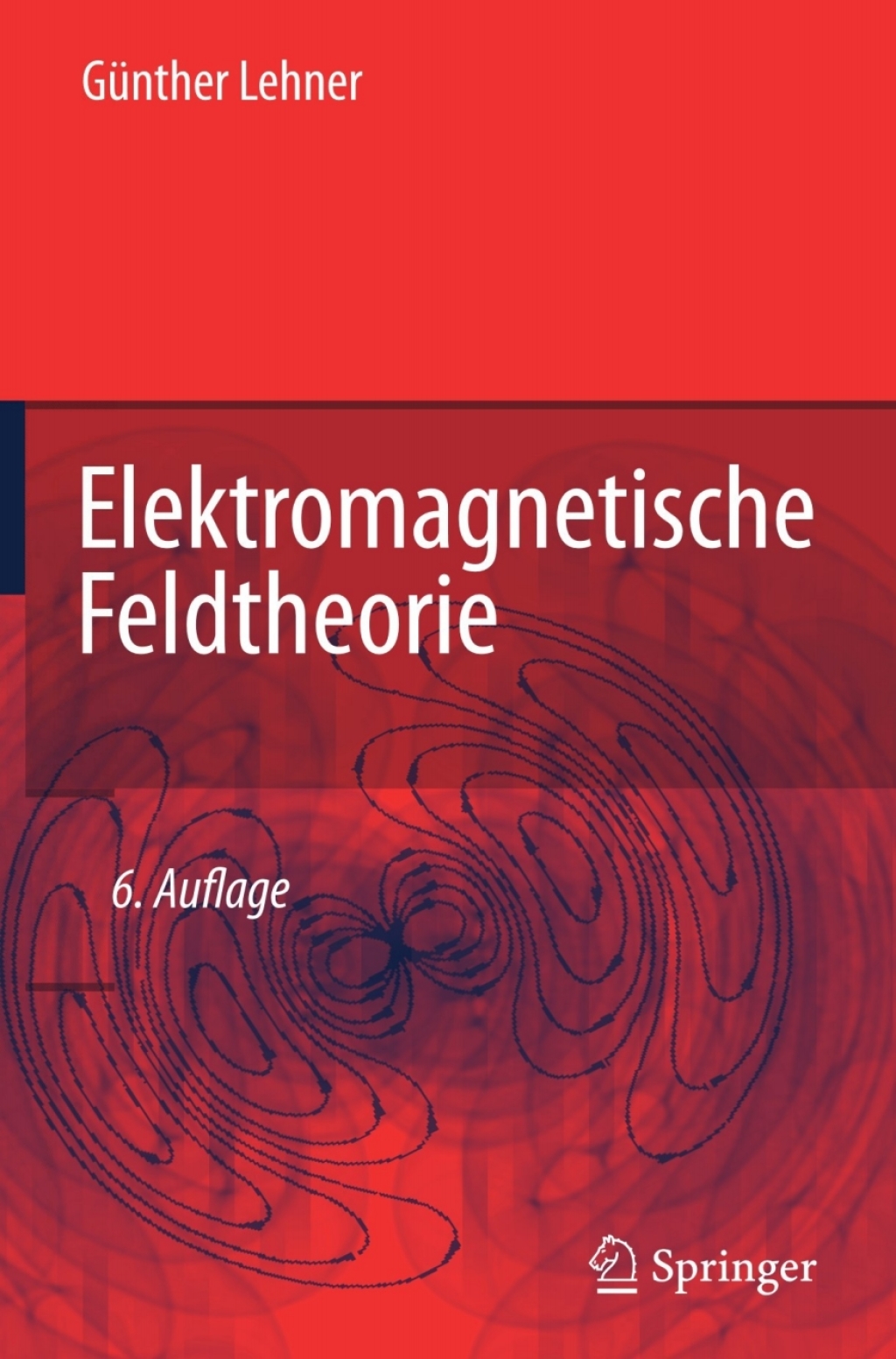 Elektromagnetische Feldtheorie fÃƒÂ¼r Ingenieure und Physiker 6th Edition