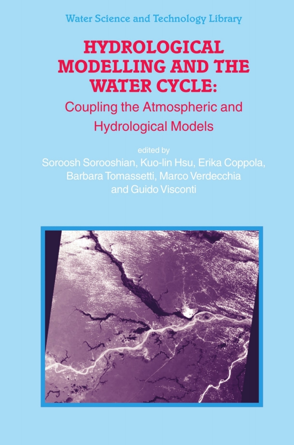 Hydrological Modelling and the Water Cycle Coupling the Atmospheric and Hydrological Models 1st Edition