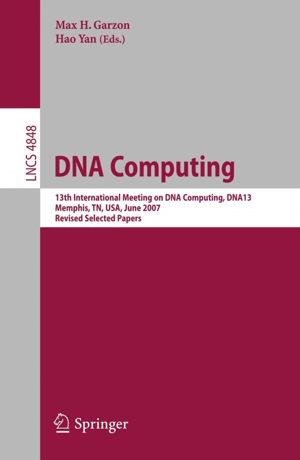 DNA Computing 13th International Meeting on DNA Computing, DNA13, Memphis, TN, USA, June 4-8, 2007, Revised Selected Papers 1st Edition