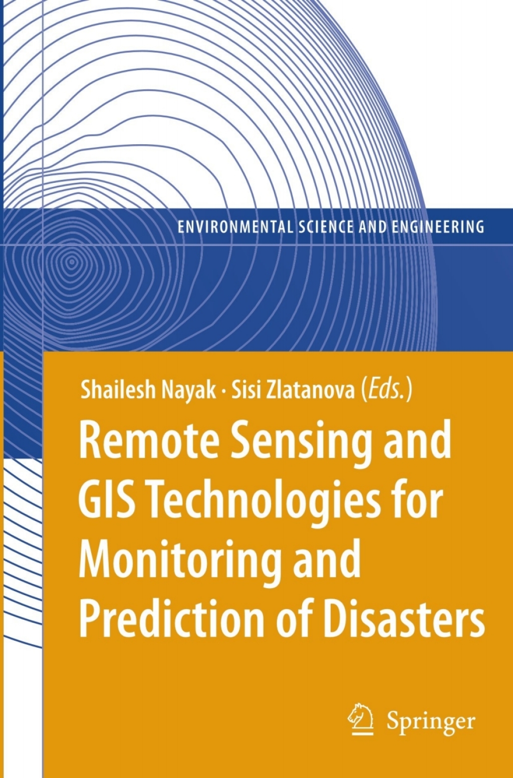 Remote Sensing and GIS Technologies for Monitoring and Prediction of Disasters 1st Edition
