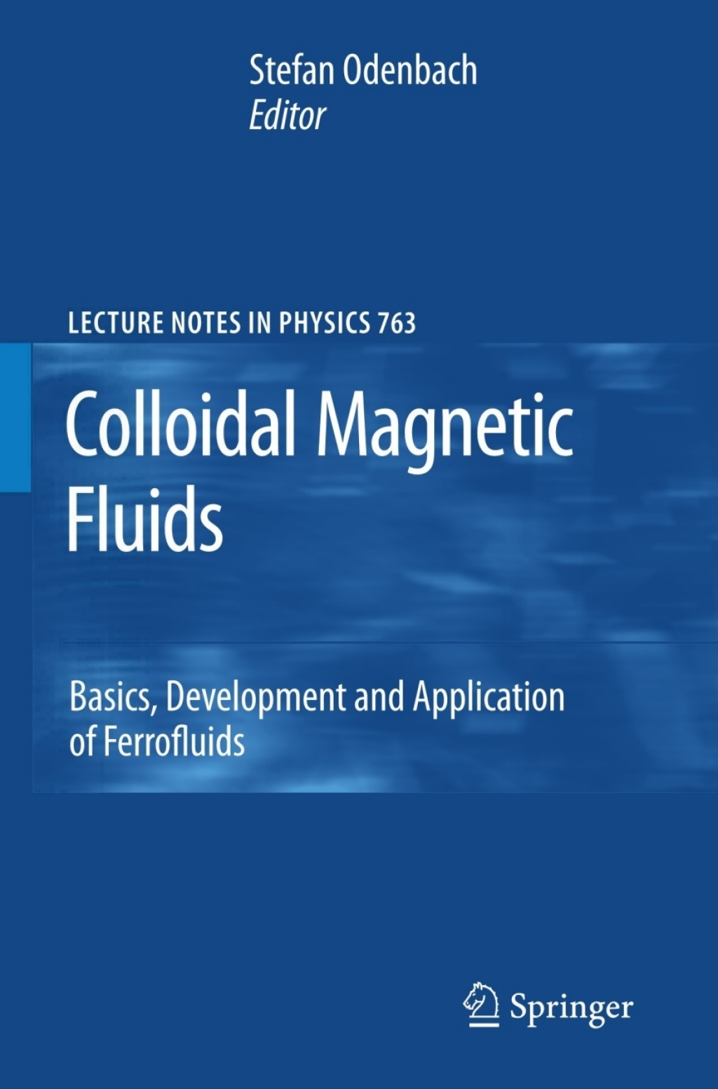 Colloidal Magnetic Fluids Basics, Development and Application of Ferrofluids 1st Edition