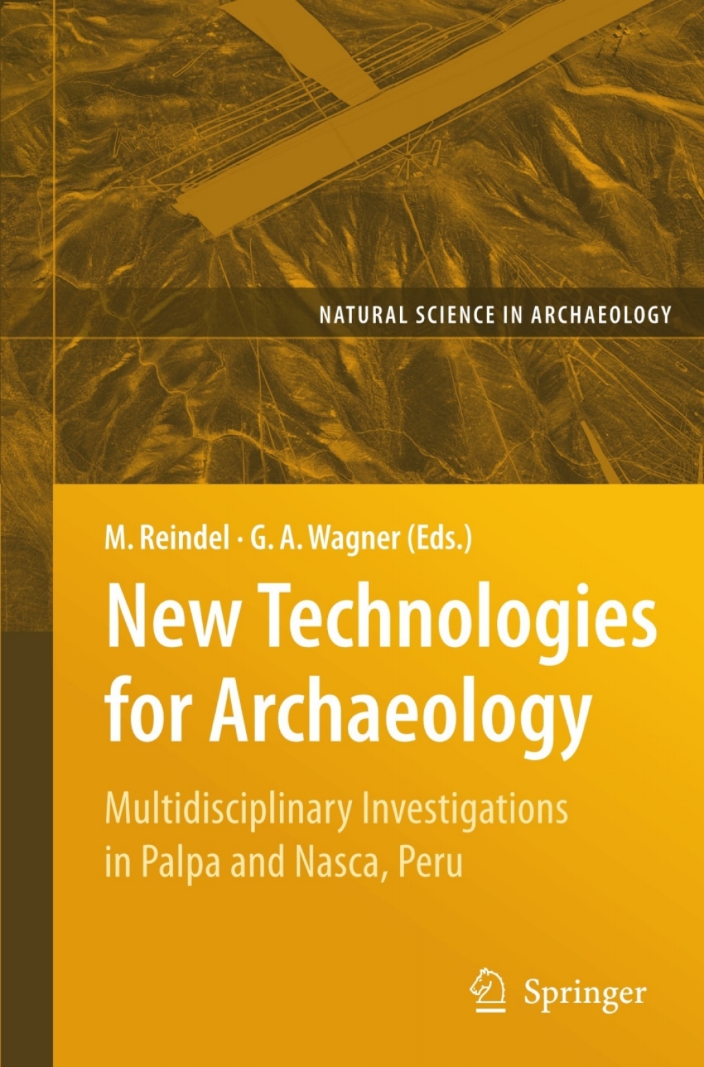 New Technologies for Archaeology Multidisciplinary Investigations in Palpa and Nasca, Peru 1st Edition