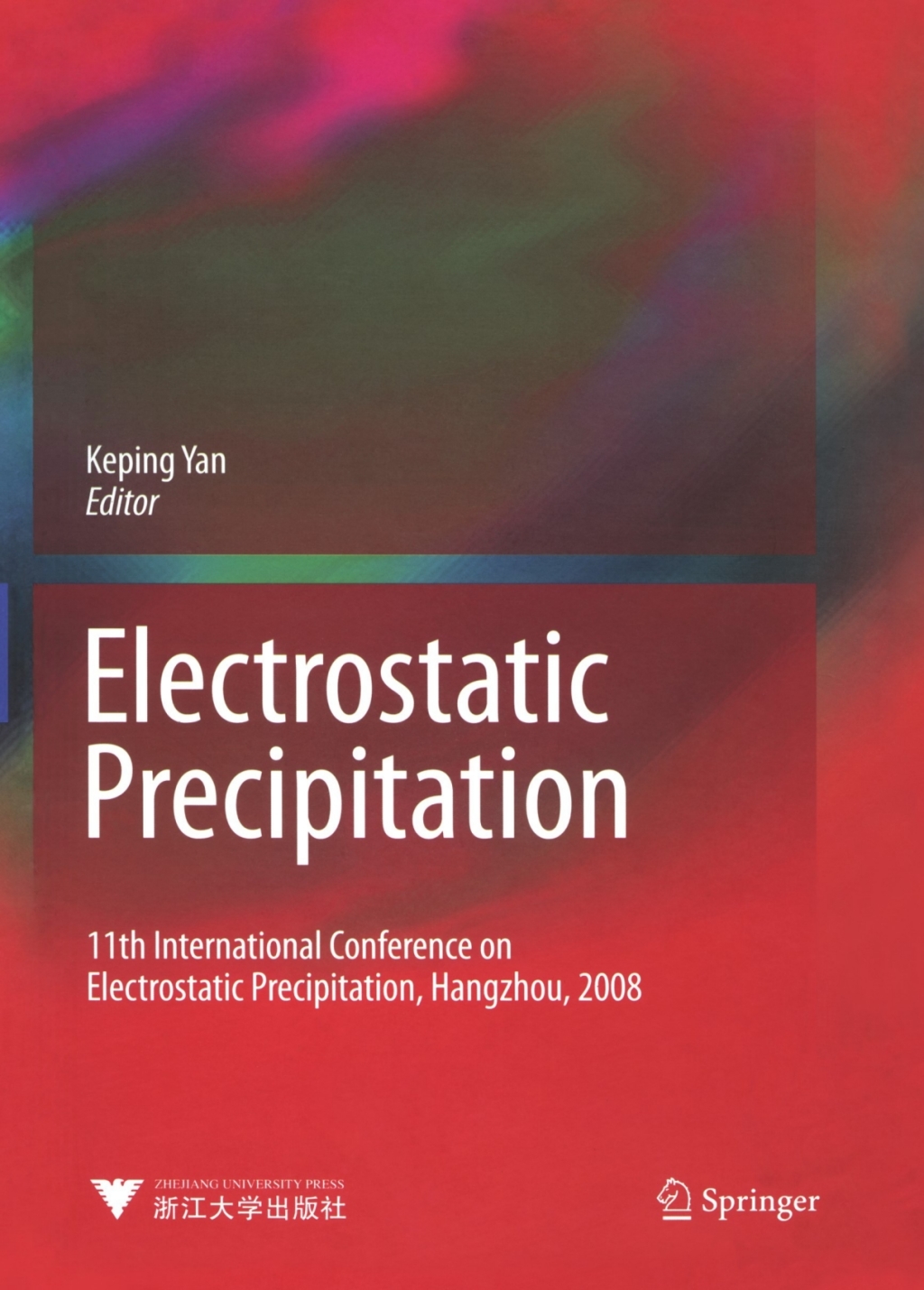 Electrostatic Precipitation 11th International Conference on Electrostatic Precipitation, Hangzhou, 2008 1st Edition