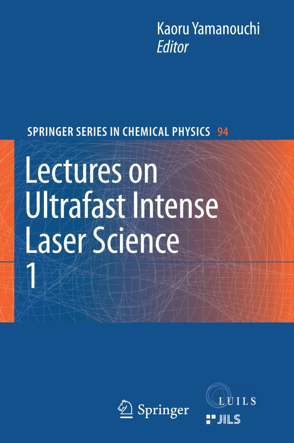 Lectures on Ultrafast Intense Laser Science 1 1st Edition