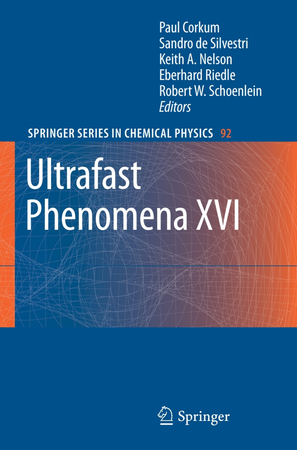 Ultrafast Phenomena XVI Proceedings of the 16th International Conference, Palazzo dei Congressi Stresa, Italy, June 9--13, 2008 