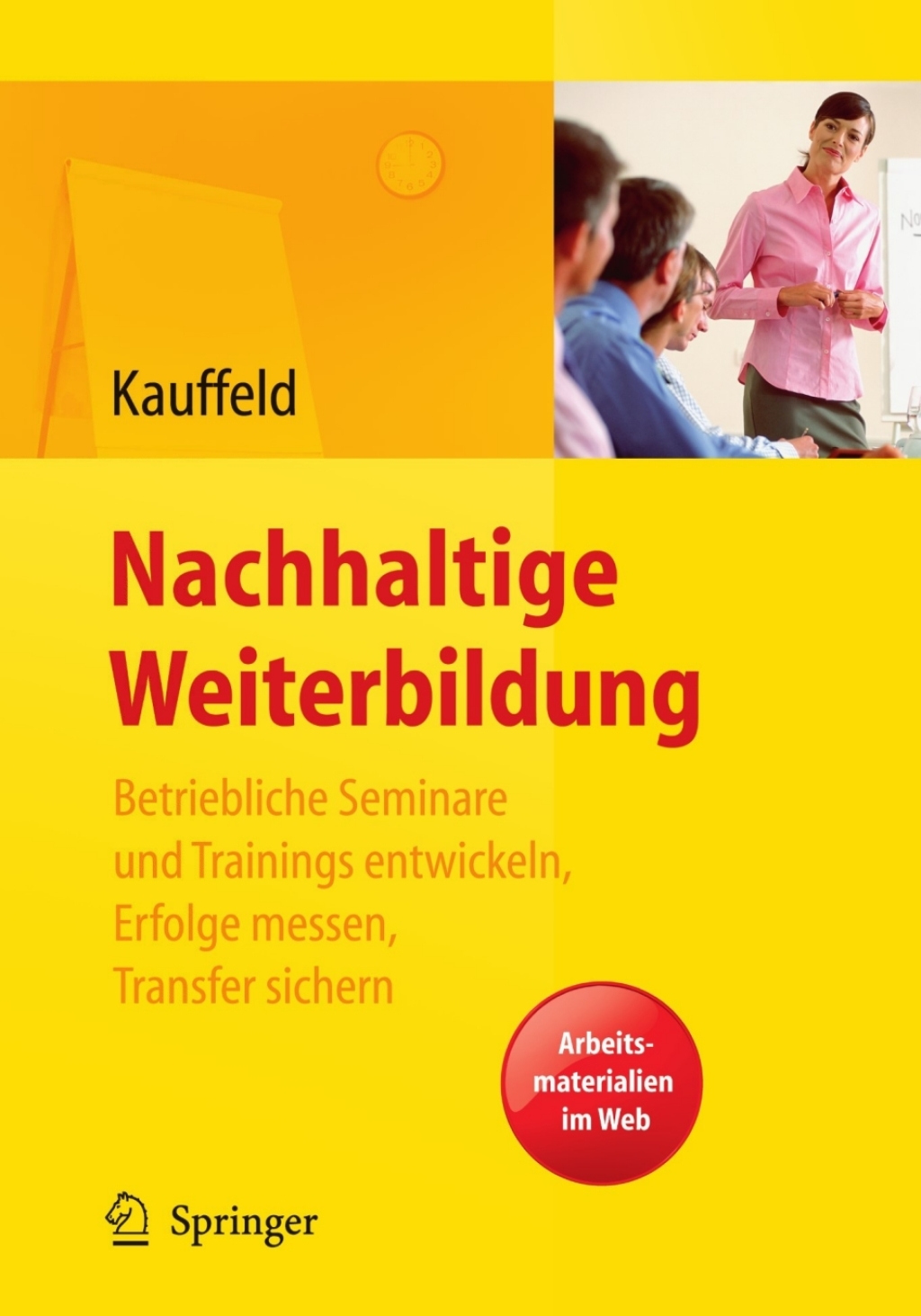 Nachhaltige Weiterbildung. Betriebliche Seminare und Trainings entwickeln, Erfolge messen, Transfer sichern 