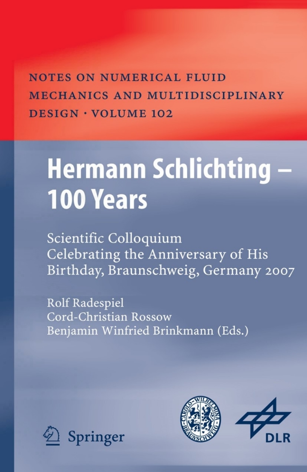 Hermann Schlichting Ã¢â‚¬â€œ 100 Years Scientific Colloquium Celebrating the Anniversary of His Birthday, Braunschweig, Germany 2007 1st Edition