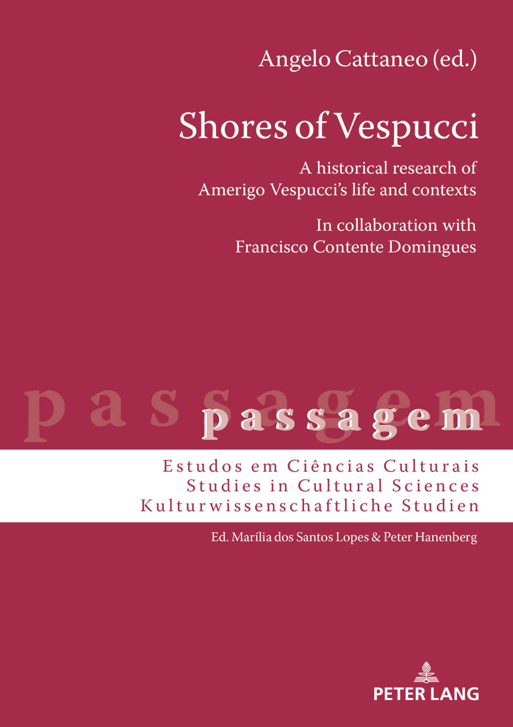 Shores of Vespucci A historical research of Amerigo VespucciÃ¢â‚¬â„¢s life and contexts in collaboration with Francisco Contente Domingues 1st Edition