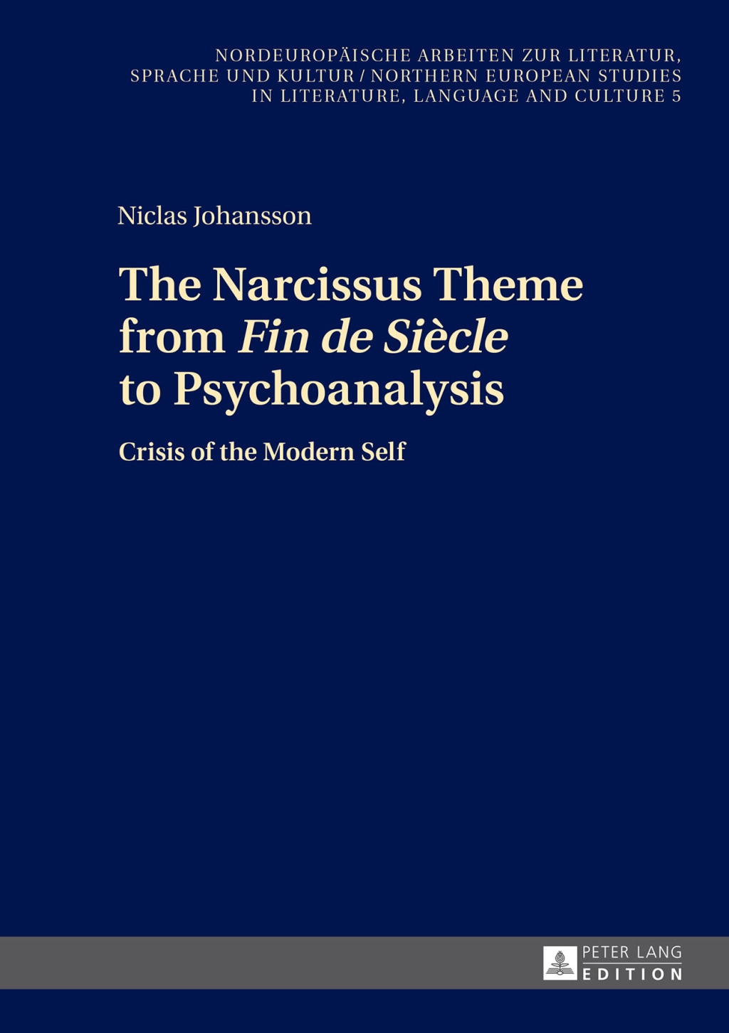 The Narcissus Theme from Ã‚Â«Fin de SiÃƒÂ¨cleÃ‚Â» to Psychoanalysis Crisis of the Modern Self 1st Edition