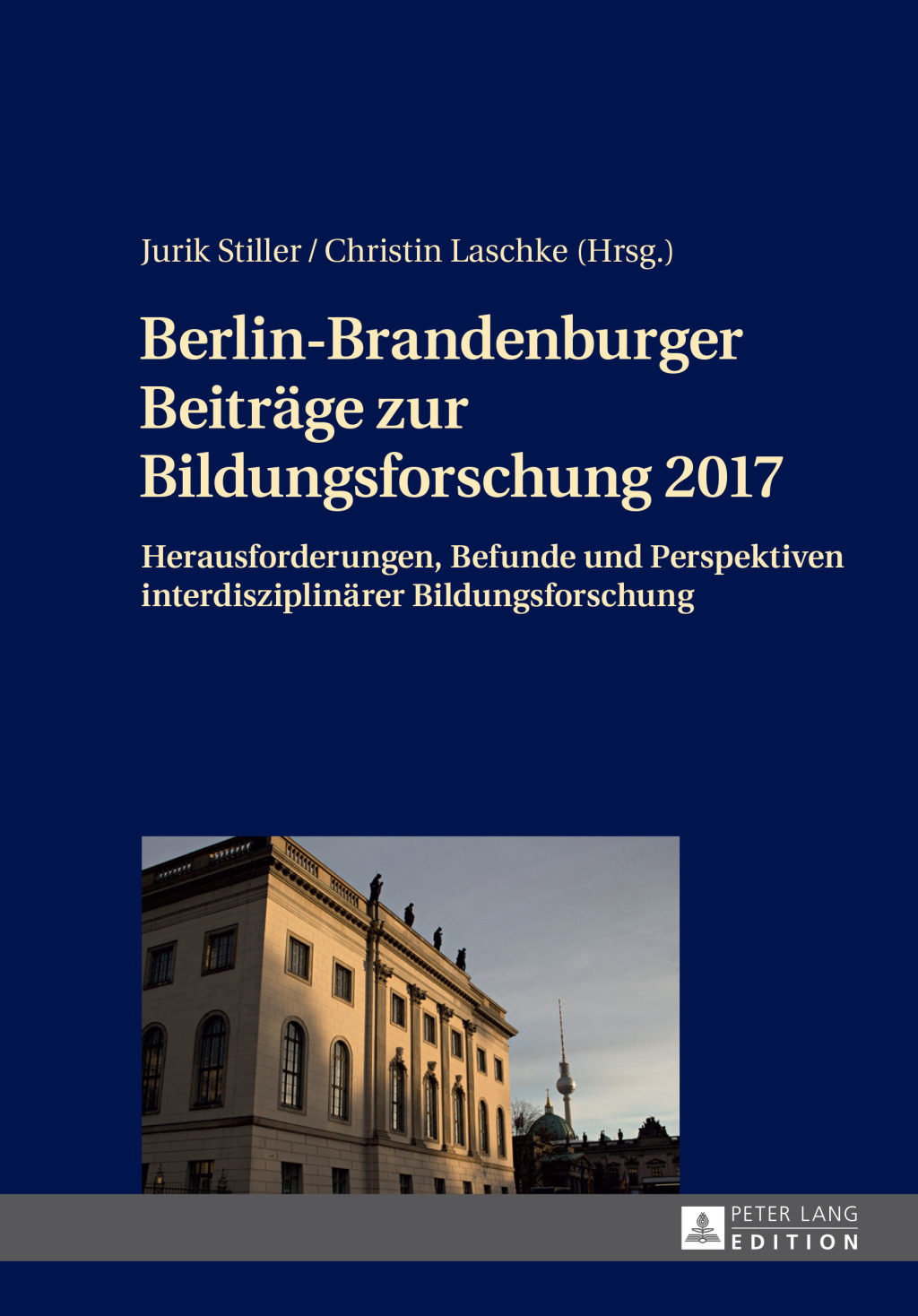 Berlin-Brandenburger Beitraege zur Bildungsforschung 2017 Herausforderungen, Befunde und Perspektiven interdisziplinaerer Bildungsforschung 1st Edition