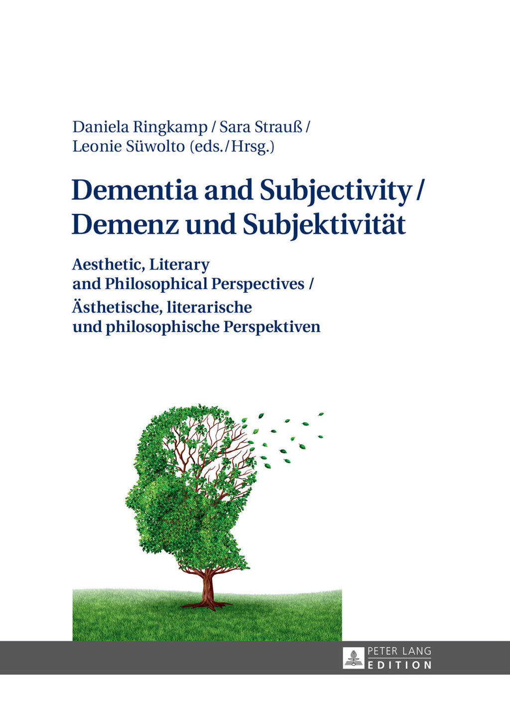 Dementia and Subjectivity / Demenz und Subjektivitaet Aesthetic, Literary and Philosophical Perspectives / Aesthetische, literarische und philosophische Perspektiven 1st Edition