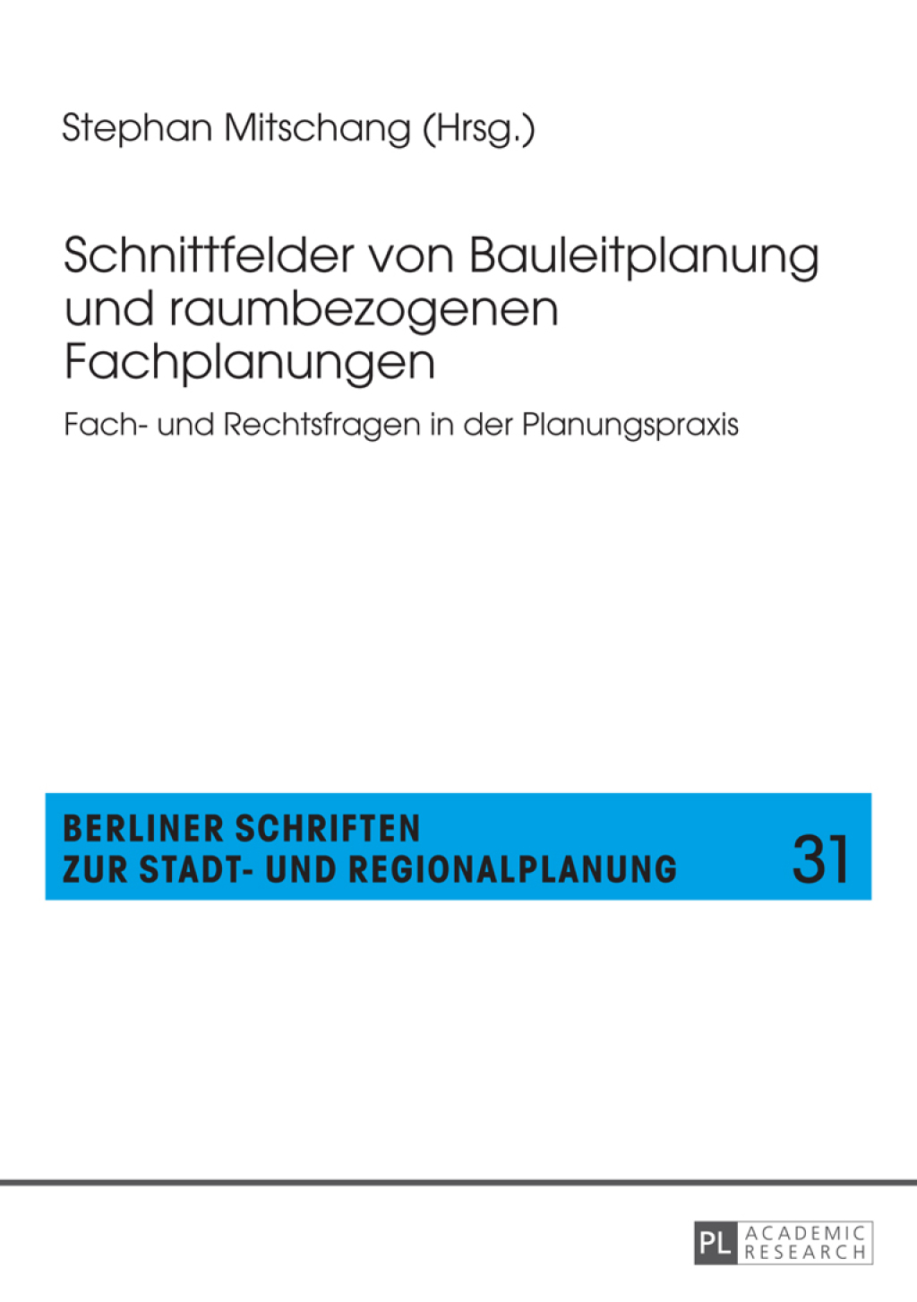 Schnittfelder von Bauleitplanung und raumbezogenen Fachplanungen Fach- und Rechtsfragen in der Planungspraxis 1st Edition