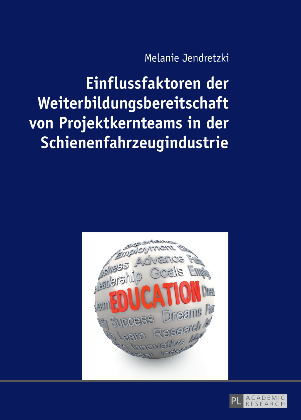Einflussfaktoren der Weiterbildungsbereitschaft von Projektkernteams in der Schienenfahrzeugindustrie 1st Edition