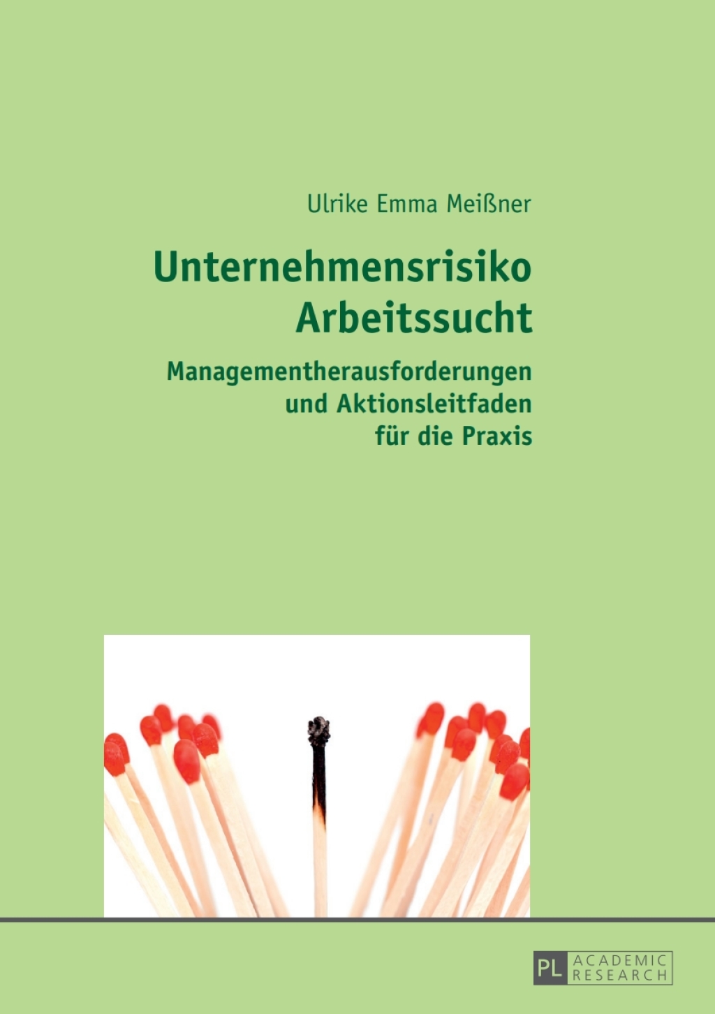 Unternehmensrisiko Arbeitssucht Managementherausforderungen und Aktionsleitfaden fuer die Praxis 1st Edition