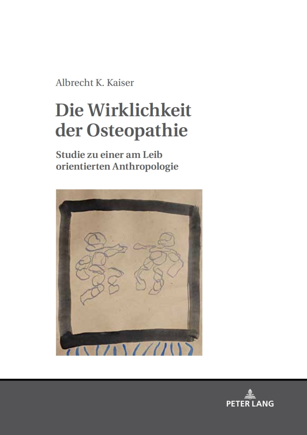 Die Wirklichkeit der Osteopathie Studie zu einer am Leib orientierten Anthropologie 1st Edition