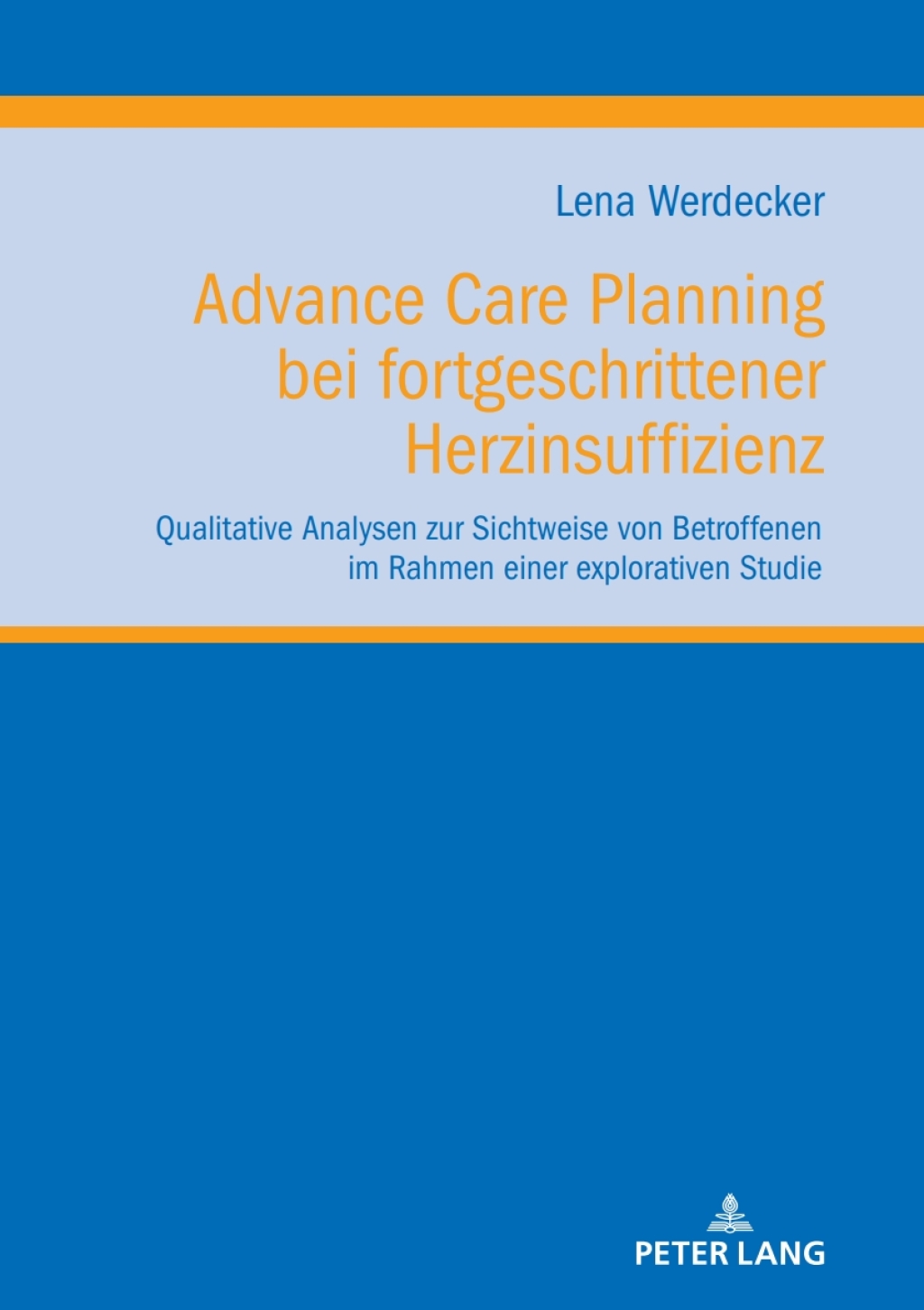 Advance Care Planning bei fortgeschrittener Herzinsuffizienz Qualitative Analysen zur Sichtweise von Betroffenen im Rahmen einer explorativen Studie 1st Edition
