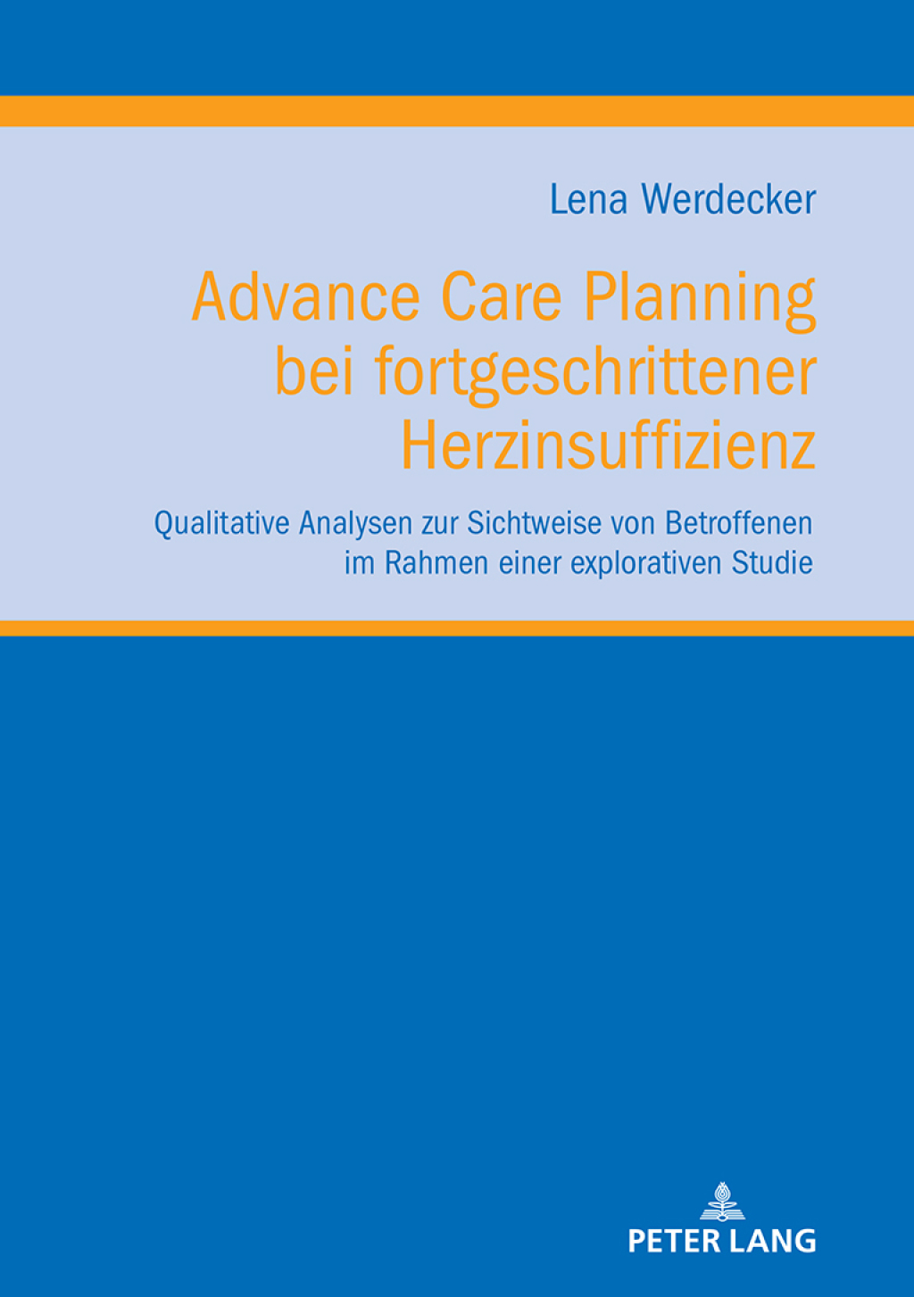 Advance Care Planning bei fortgeschrittener Herzinsuffizienz Qualitative Analysen zur Sichtweise von Betroffenen im Rahmen einer explorativen Studie 1st Edition