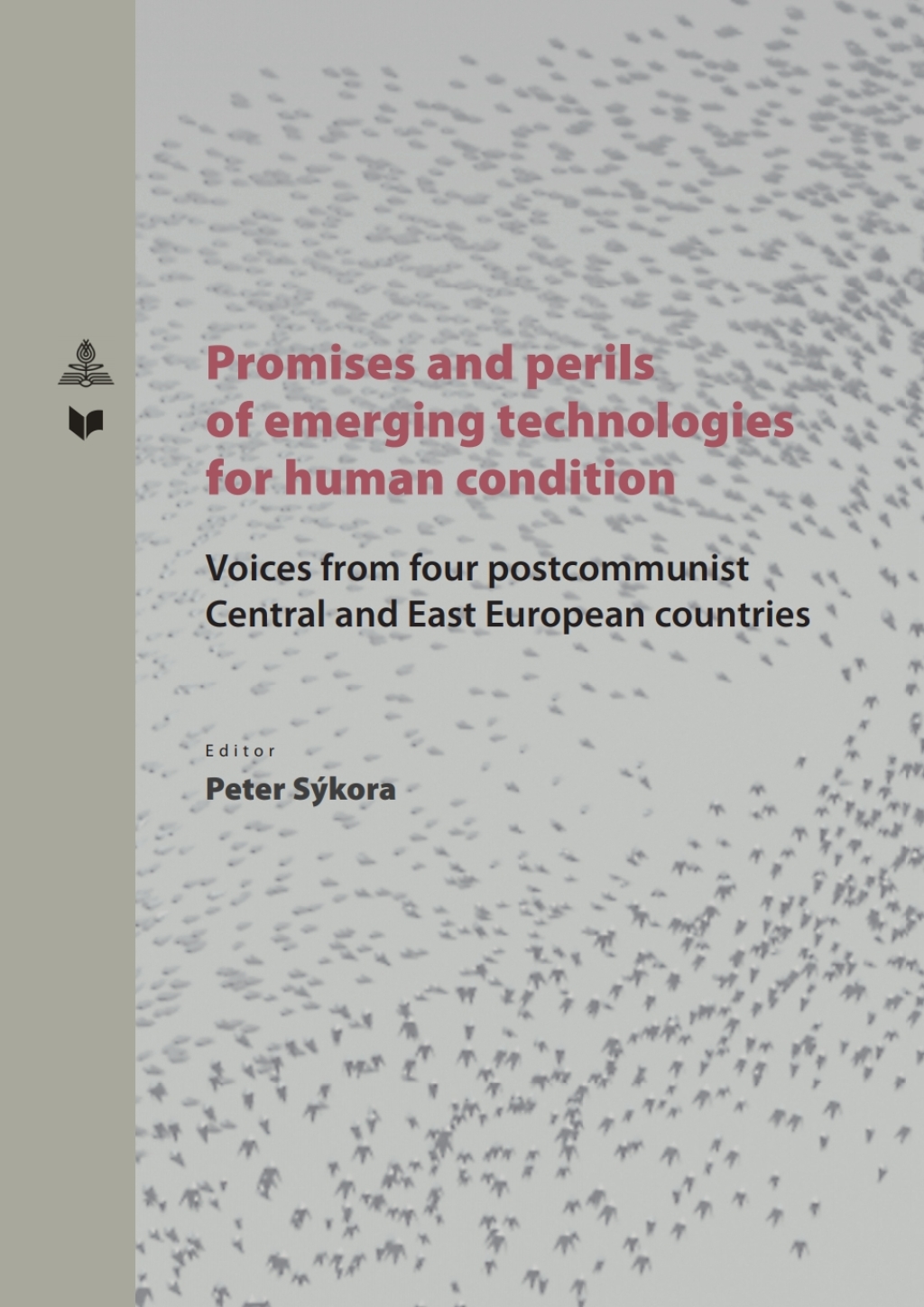 Promises and perils of emerging technologies for human condition Voices from four postcommunist Central and East European countries 1st Edition