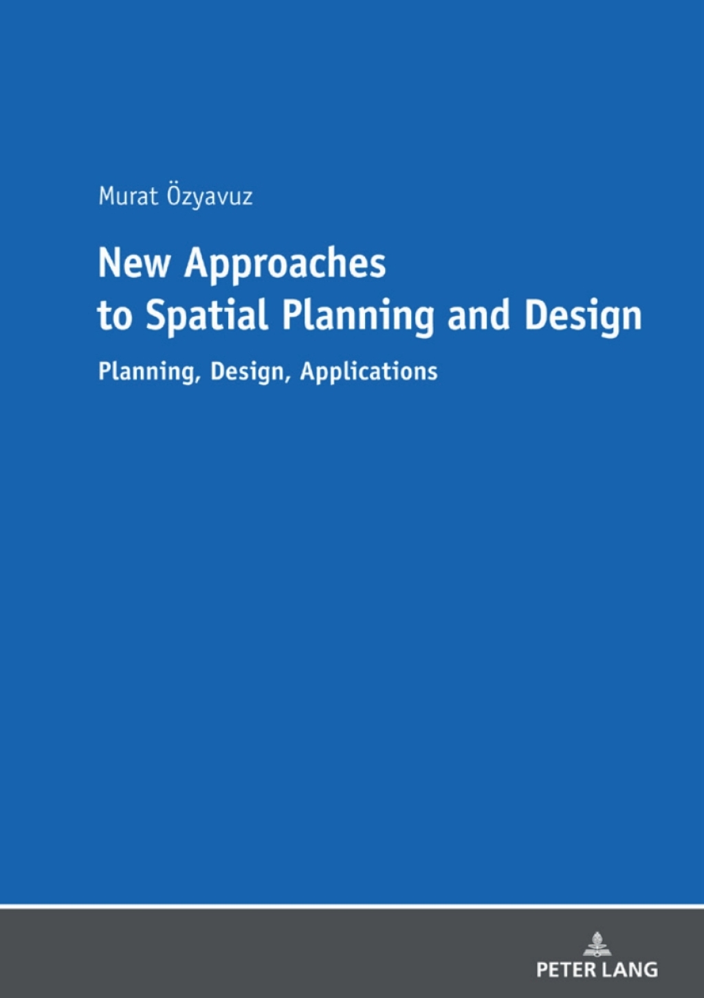 New Approaches to Spatial Planning and Design Planning, Design, Applications 1st Edition