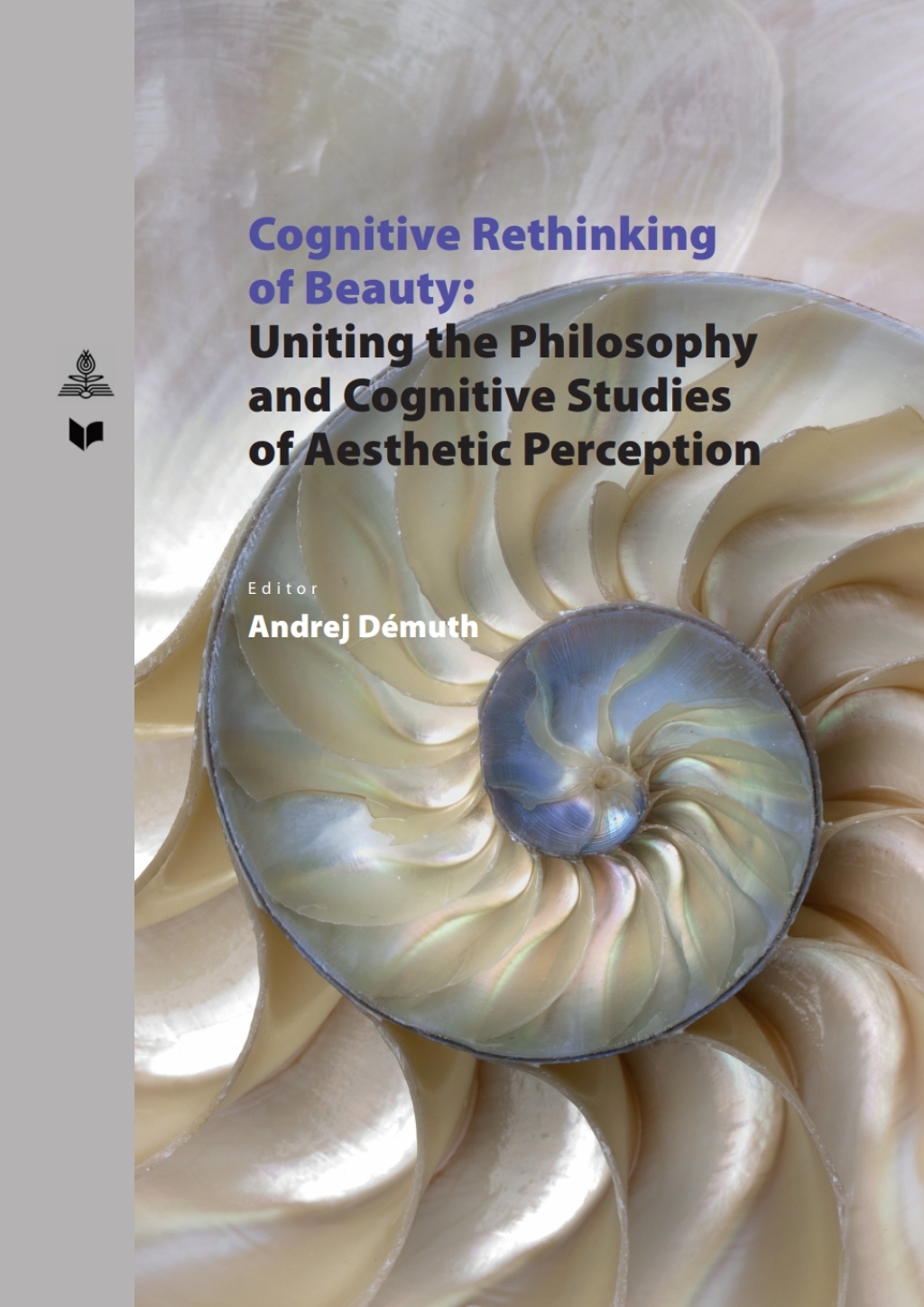 Cognitive Rethinking of Beauty Uniting the Philosophy and Cognitive Studies of Aesthetic Perception 1st Edition