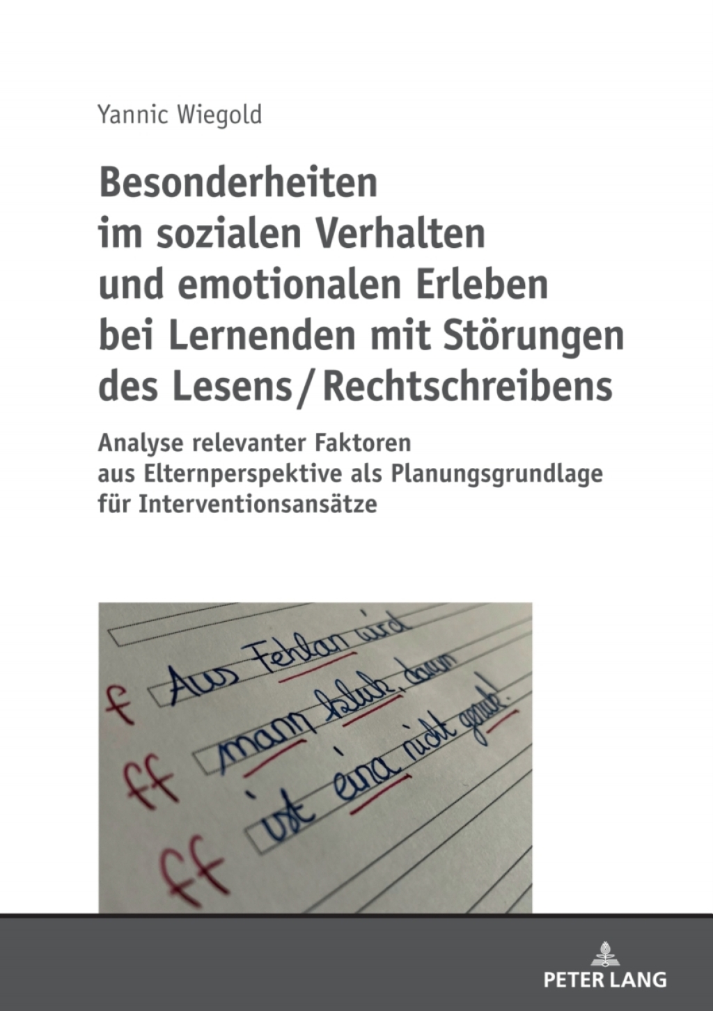 Besonderheiten im sozialen Verhalten und emotionalen Erleben bei Lernenden mit Stoerungen des Lesens / Rechtschreibens Analyse relevanter Faktoren aus Elternperspektive als Planungsgrundlage fuer Interventionsansaetze 1st Edition