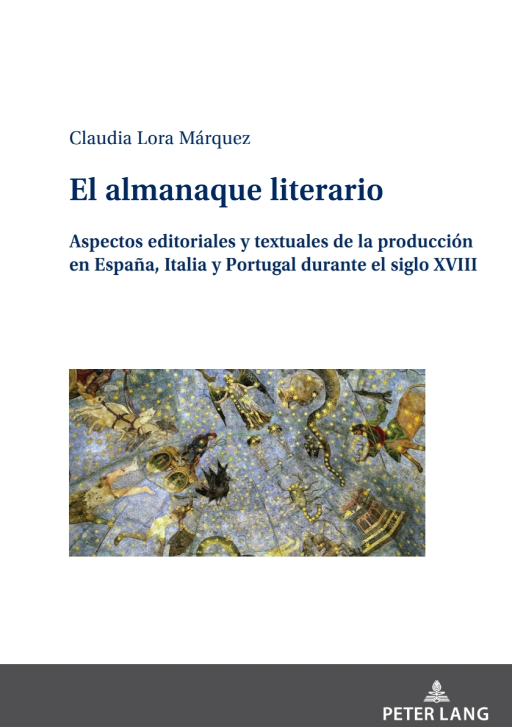 El almanaque literario Aspectos editoriales y textuales de la producciÃƒÂ³n en EspaÃƒÂ±a, Italia y Portugal durante el siglo XVIII 1st Edition