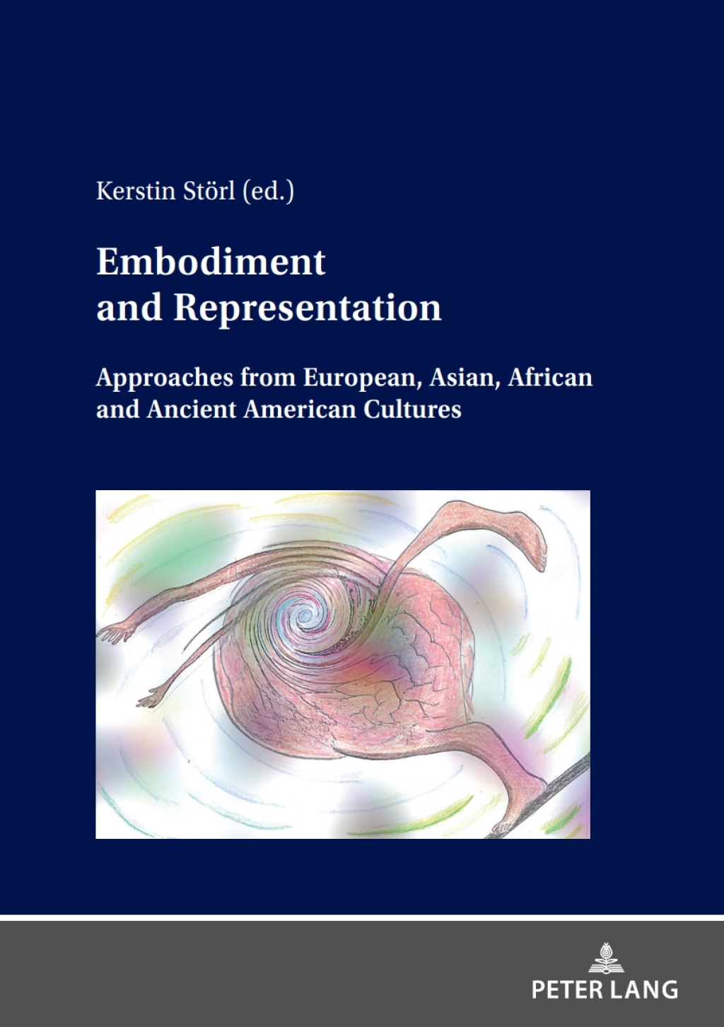 Embodiment and Representation Approaches from European, Asian, African and Ancient American Cultures 1st Edition