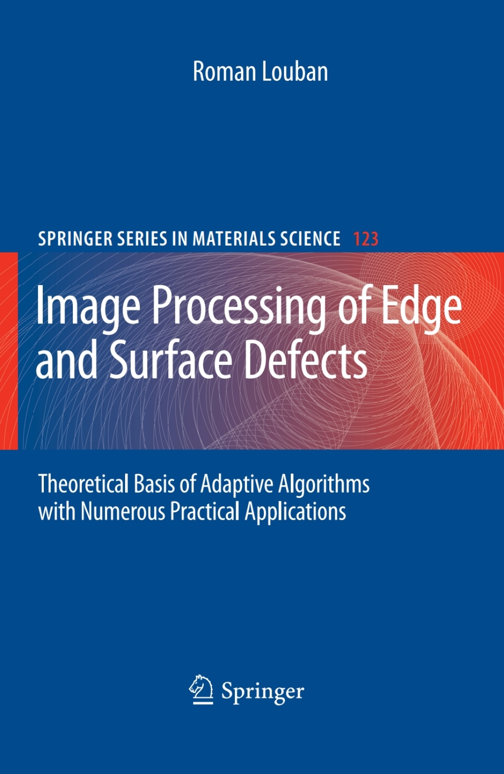 Image Processing of Edge and Surface Defects Theoretical Basis of Adaptive Algorithms with Numerous Practical Applications 