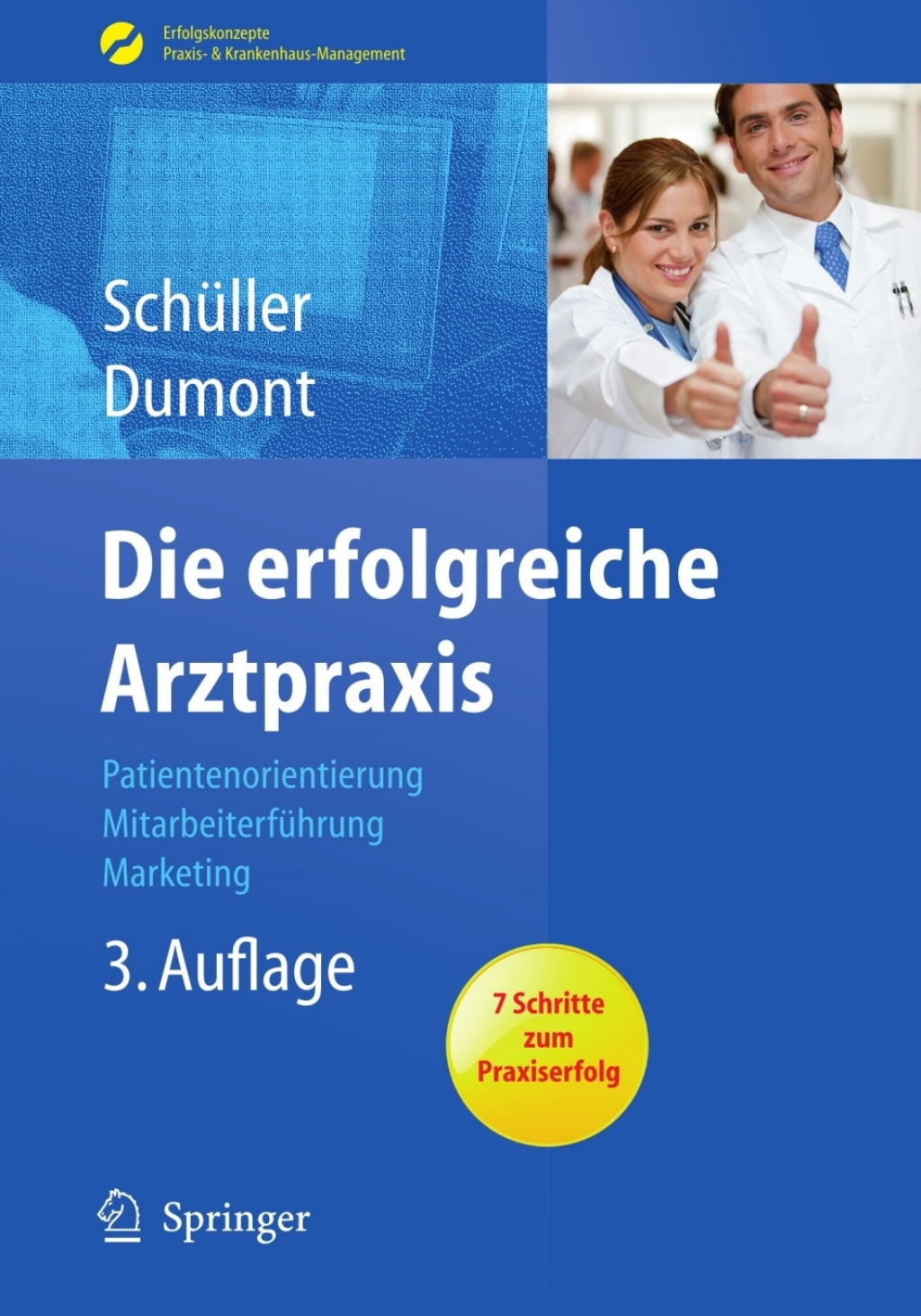 Die erfolgreiche Arztpraxis Patientenorientierung - MitarbeiterfÃƒÂ¼hrung - Marketing 3rd Edition