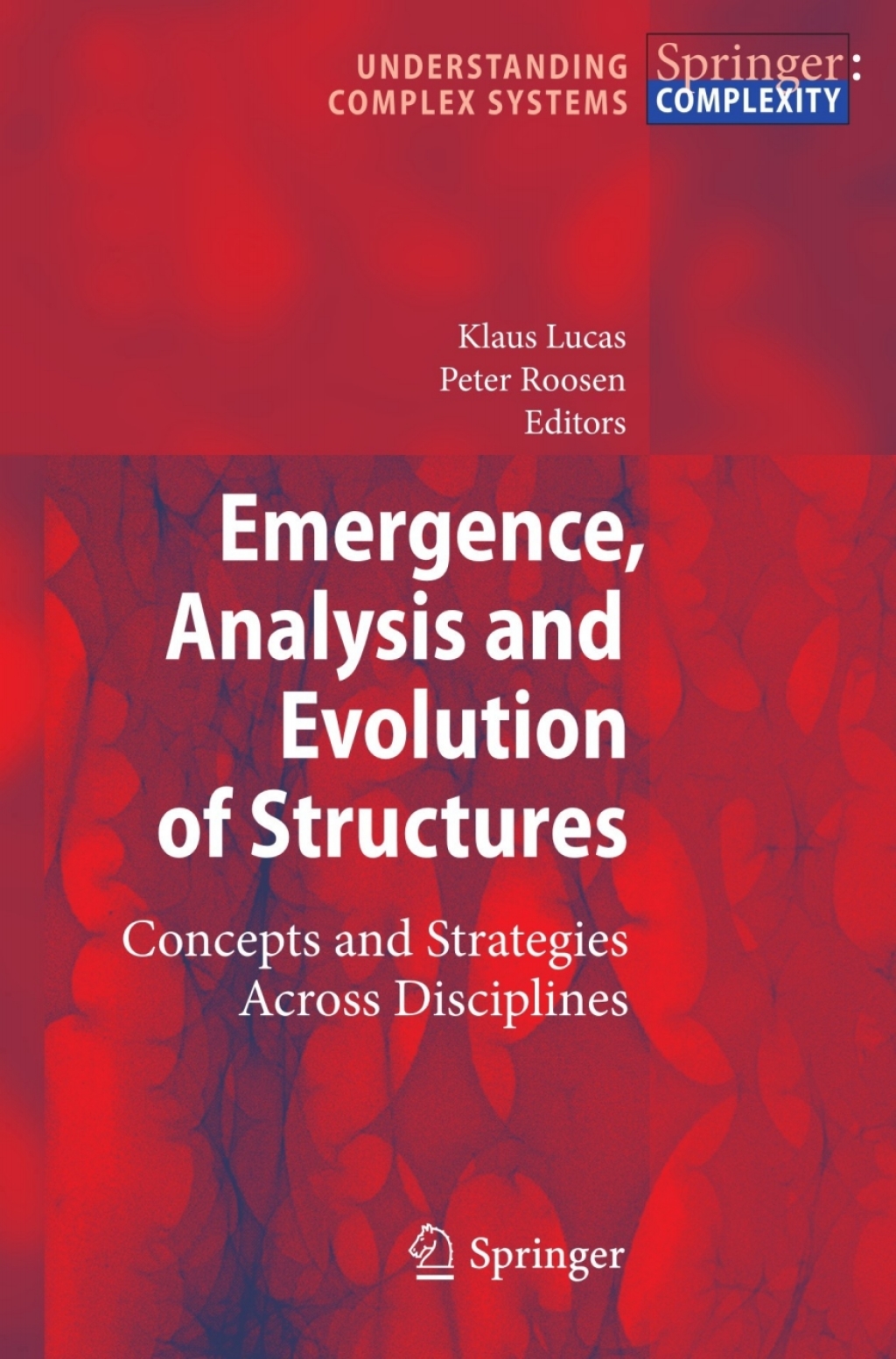 Emergence, Analysis and Evolution of Structures Concepts and Strategies Across Disciplines 1st Edition